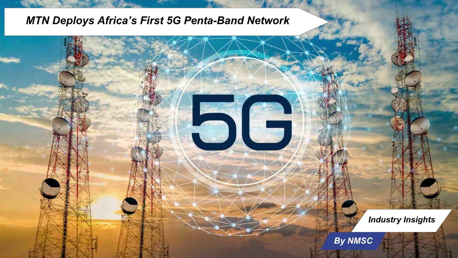 MTN Deploys Africa’s First 5G Penta-Band Network