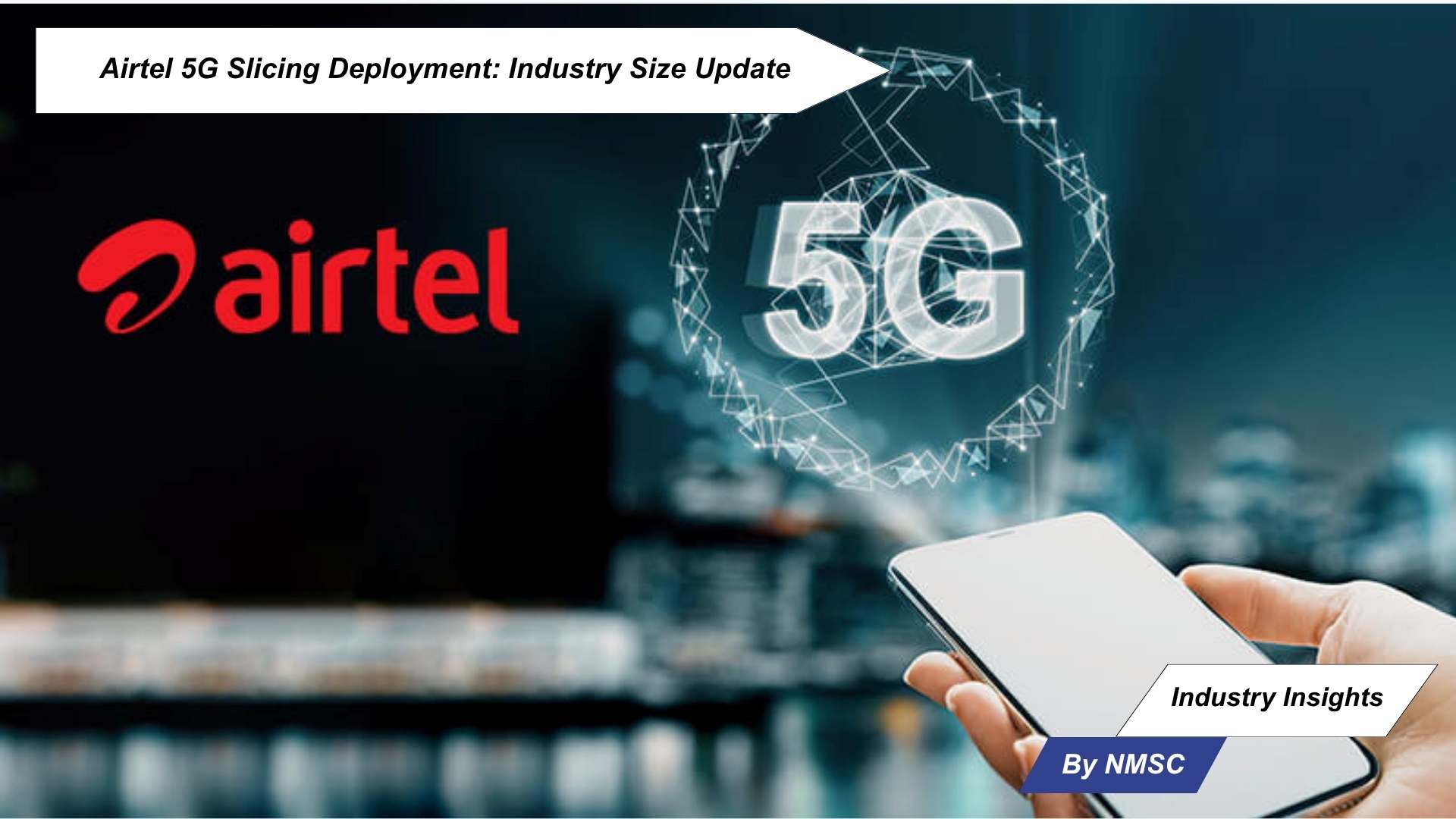 Airtel 5G Slicing Deployment: Industry Size Update