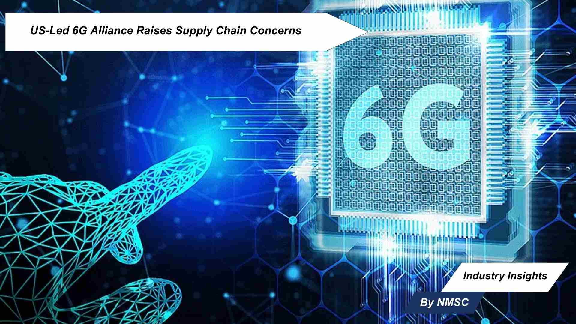 US-Led 6G Alliance Raises Supply Chain Concerns