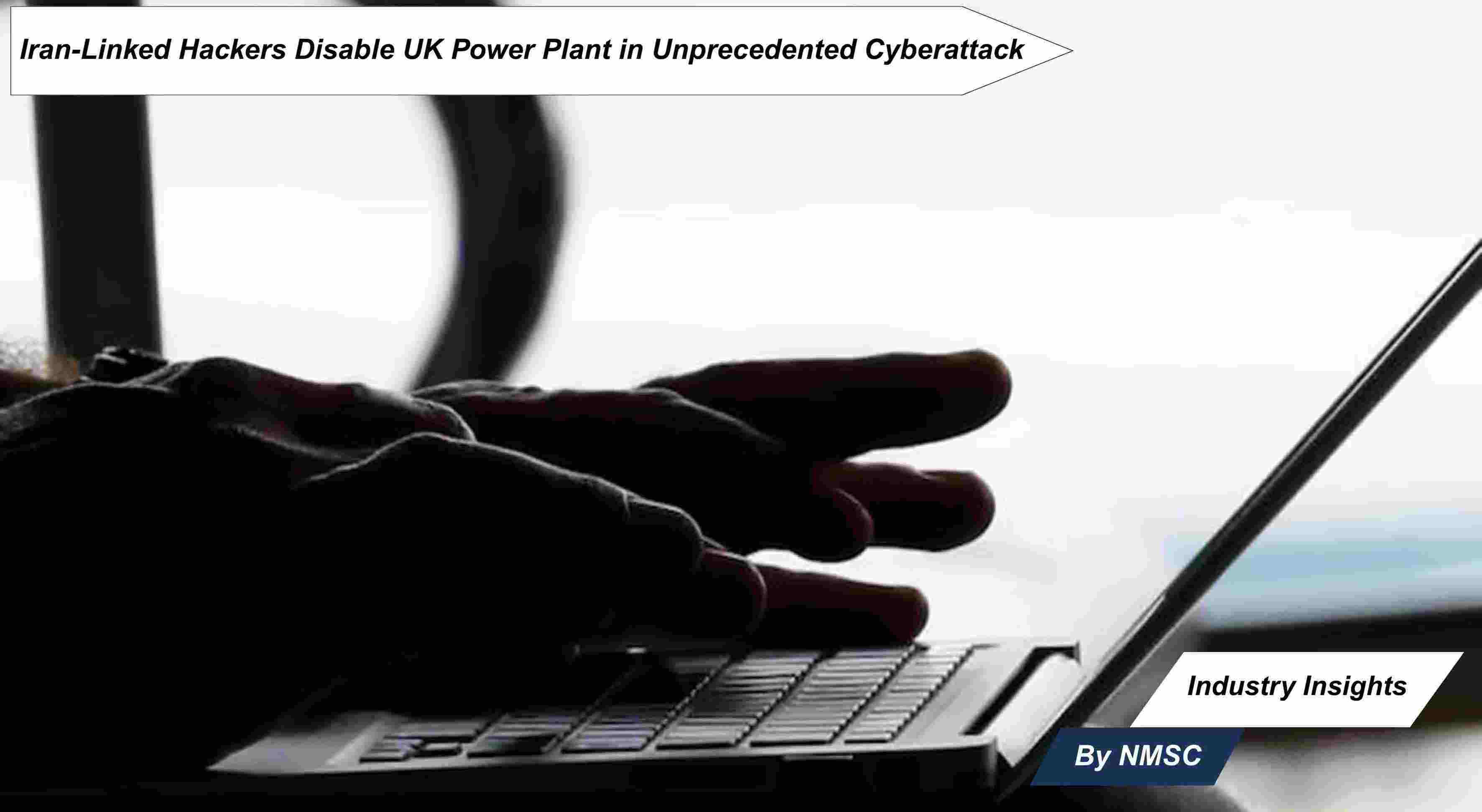Iran-Linked Hackers Disable UK Power Plant in Unprecedented Cyberattack