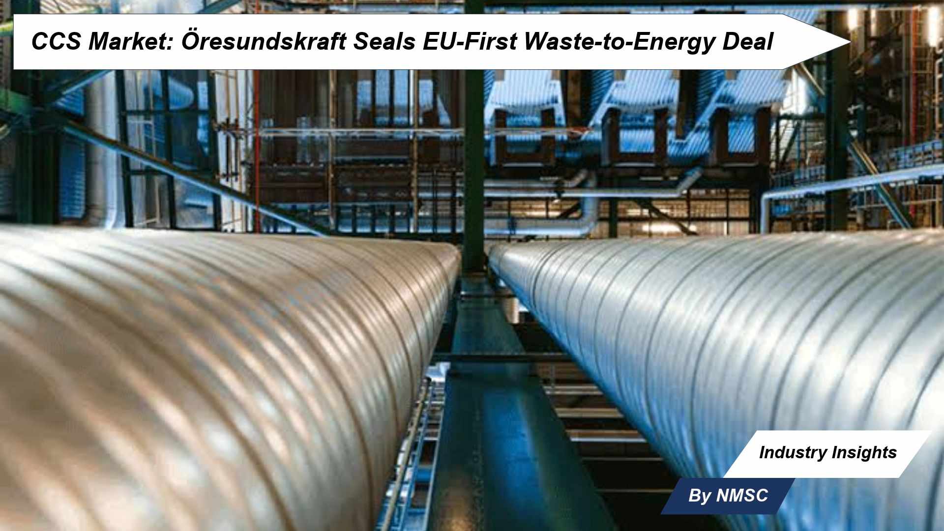 CCS Market: Öresundskraft Seals EU-First Waste-to-Energy Deal