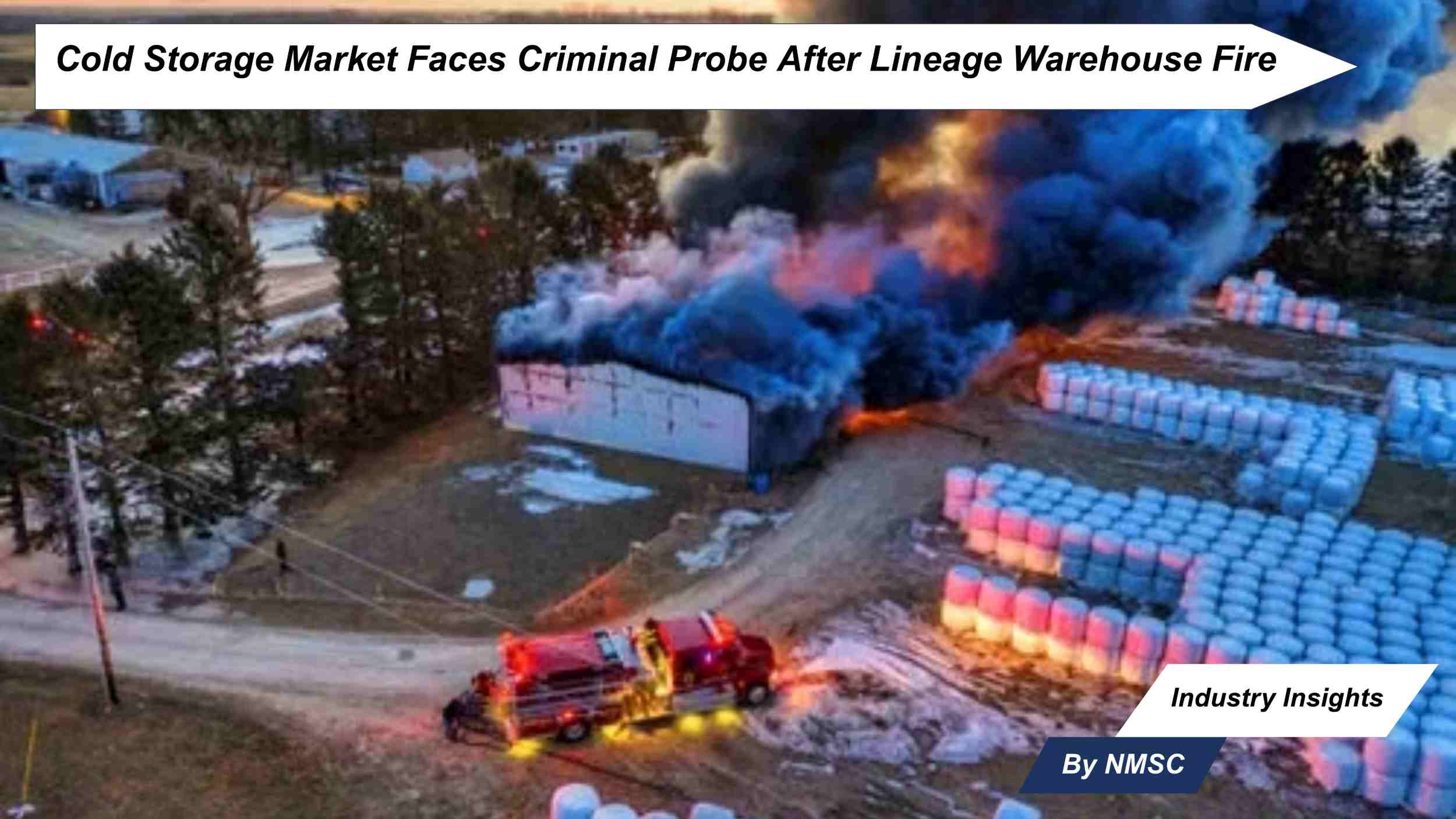 Cold Storage Market Faces Criminal Probe After Lineage Warehouse Fire