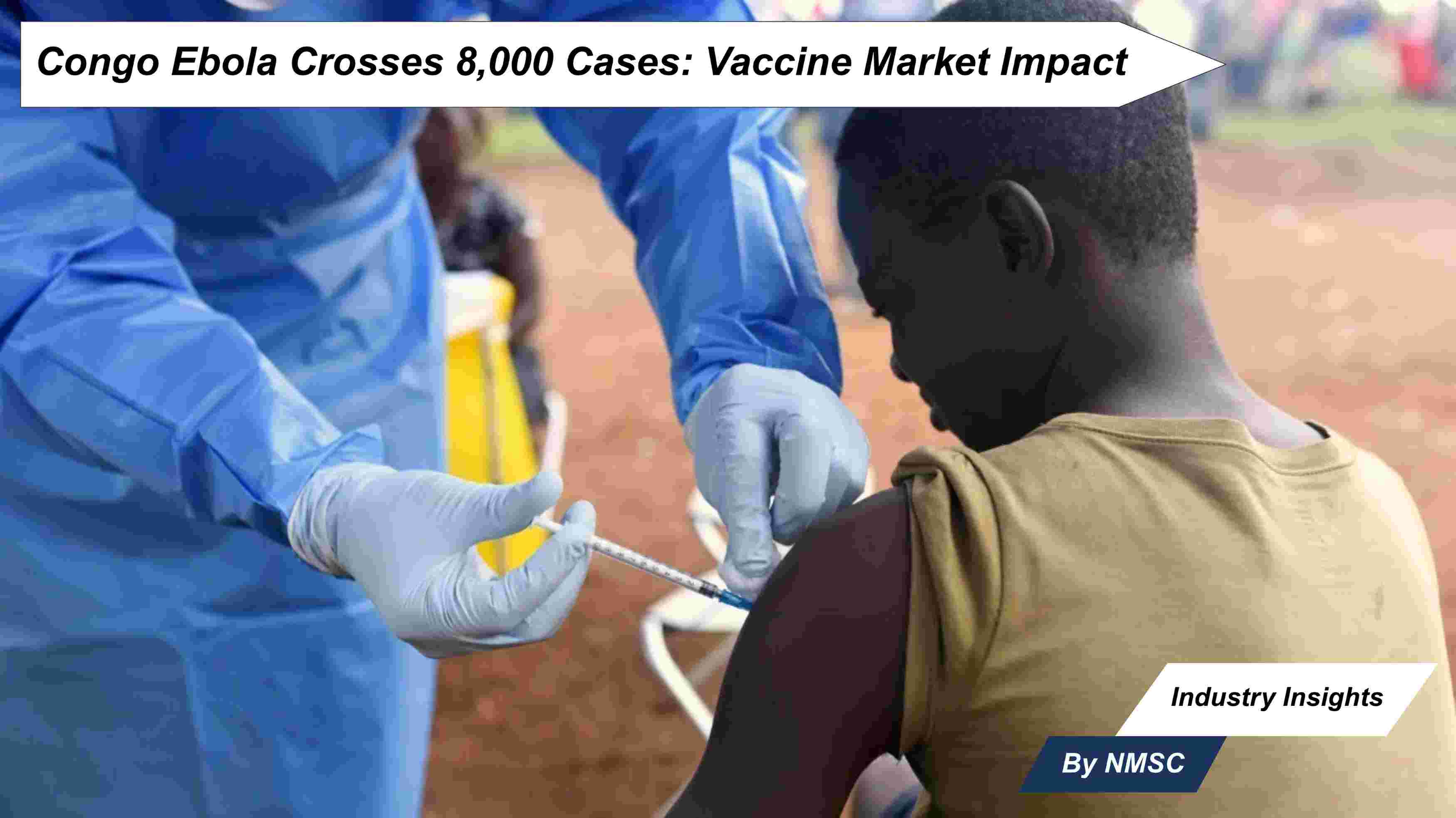 Congo Ebola Crosses 8,000 Cases: Vaccine Market Impact