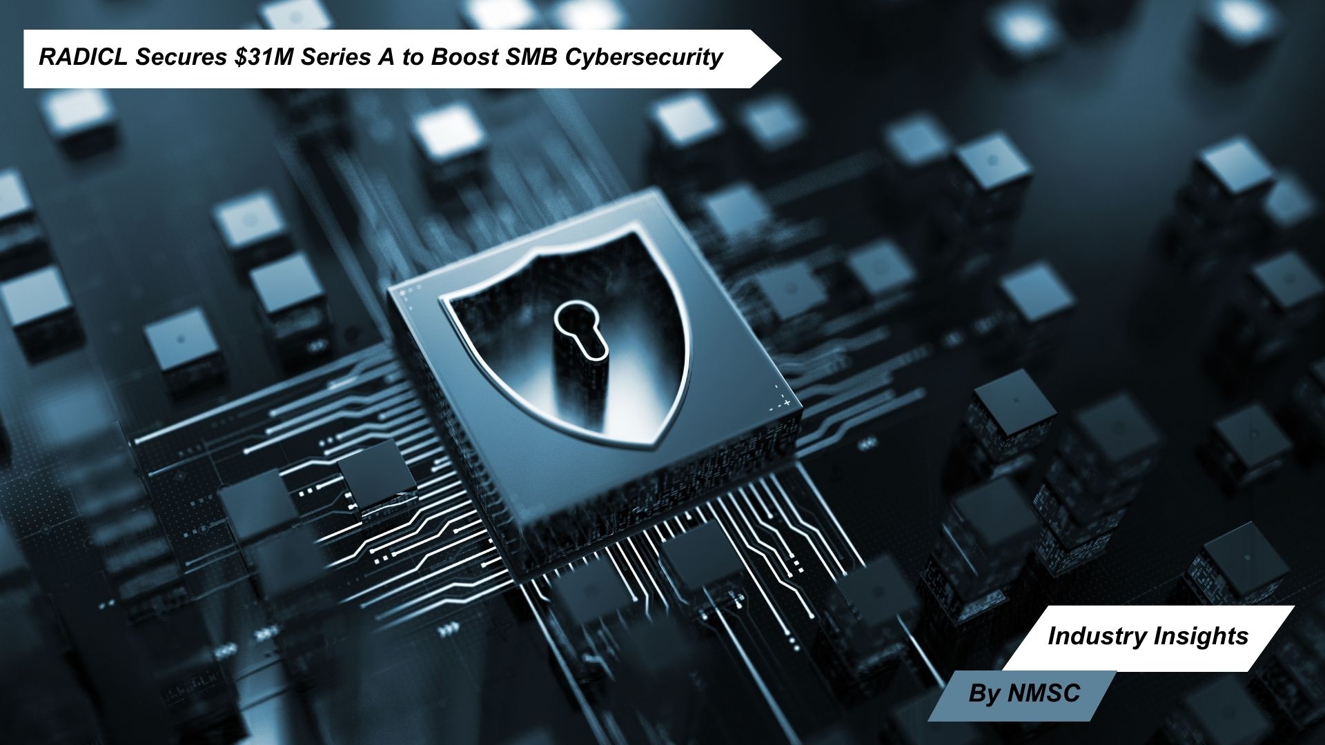 RADICL Secures $31M Series A to Boost SMB Cybersecurity