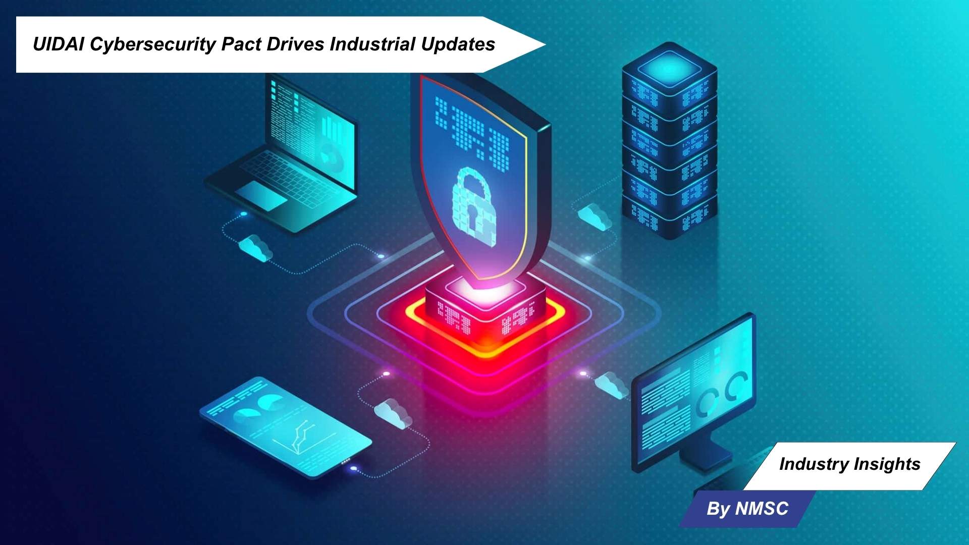 UIDAI Cybersecurity Pact Drives Industrial Updates