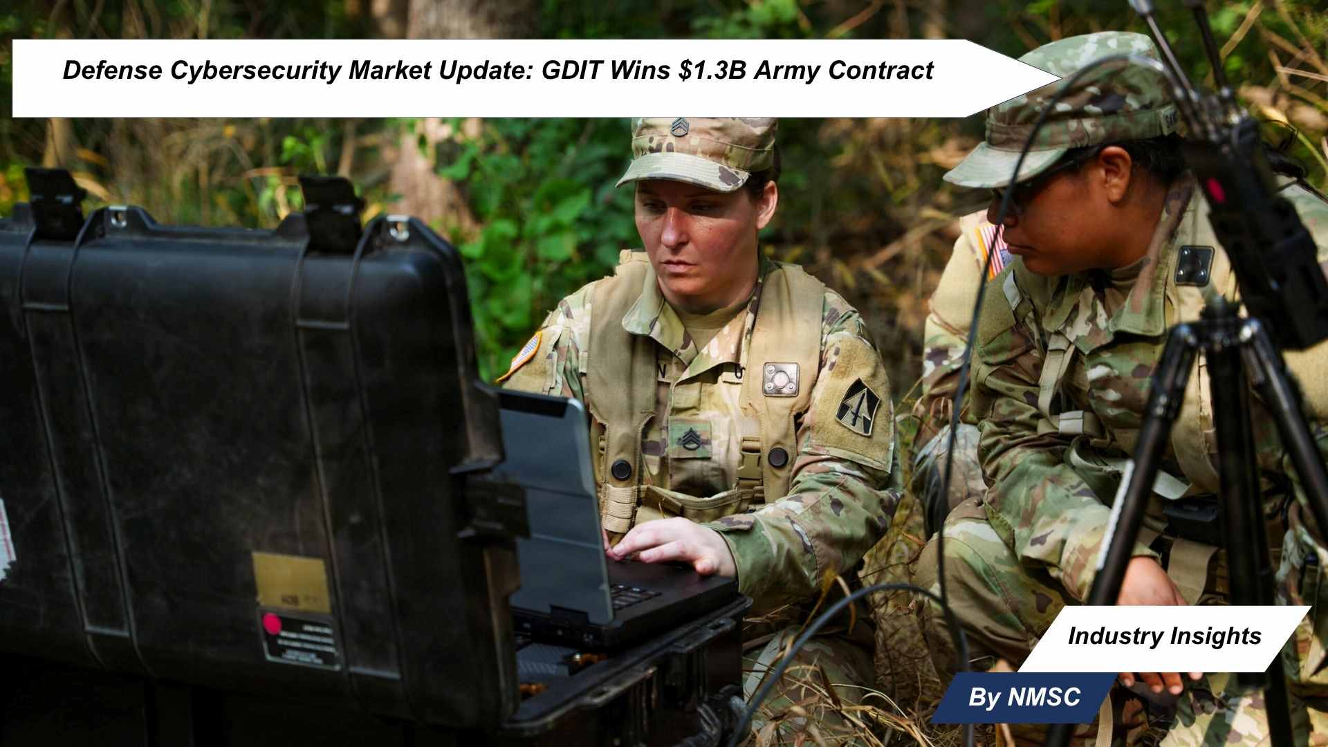 Defense Cybersecurity Market Update: GDIT Wins $1.3B Army Contract