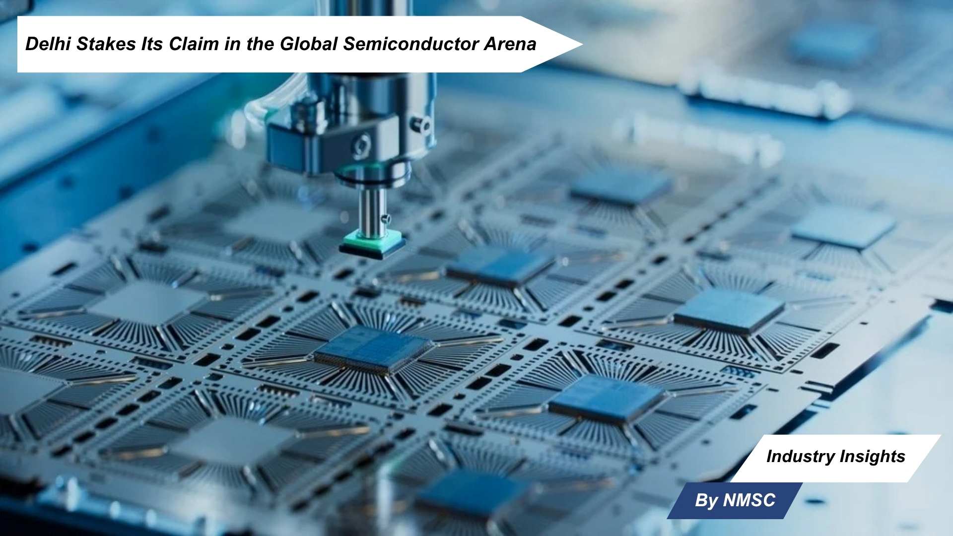 Delhi Stakes Its Claim in the Global Semiconductor Arena
