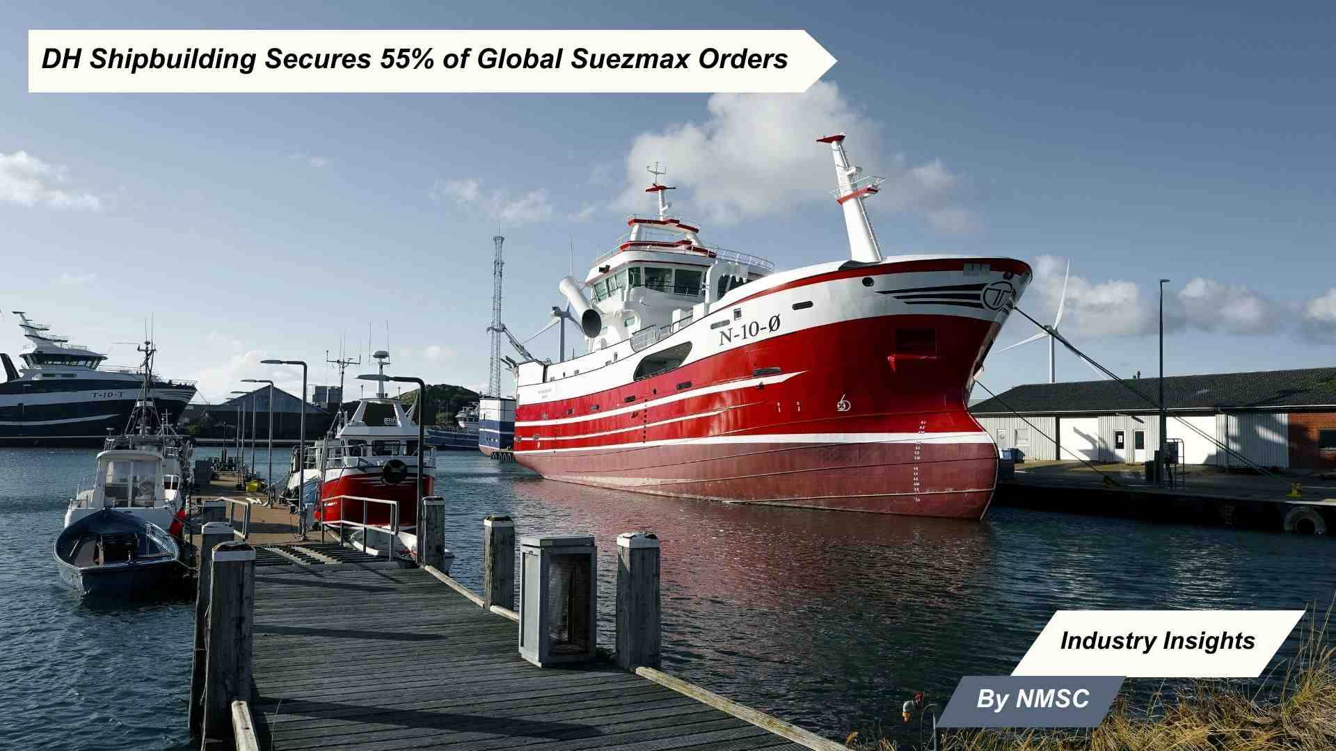 DH Shipbuilding Secures 55% of Global Suezmax Orders