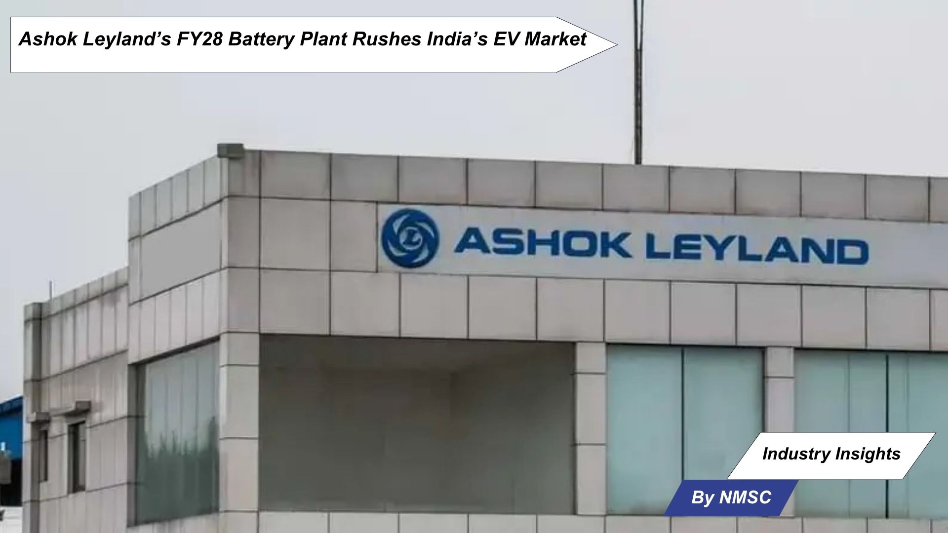 Ashok Leyland’s FY28 Battery Plant Rushes India’s EV Market