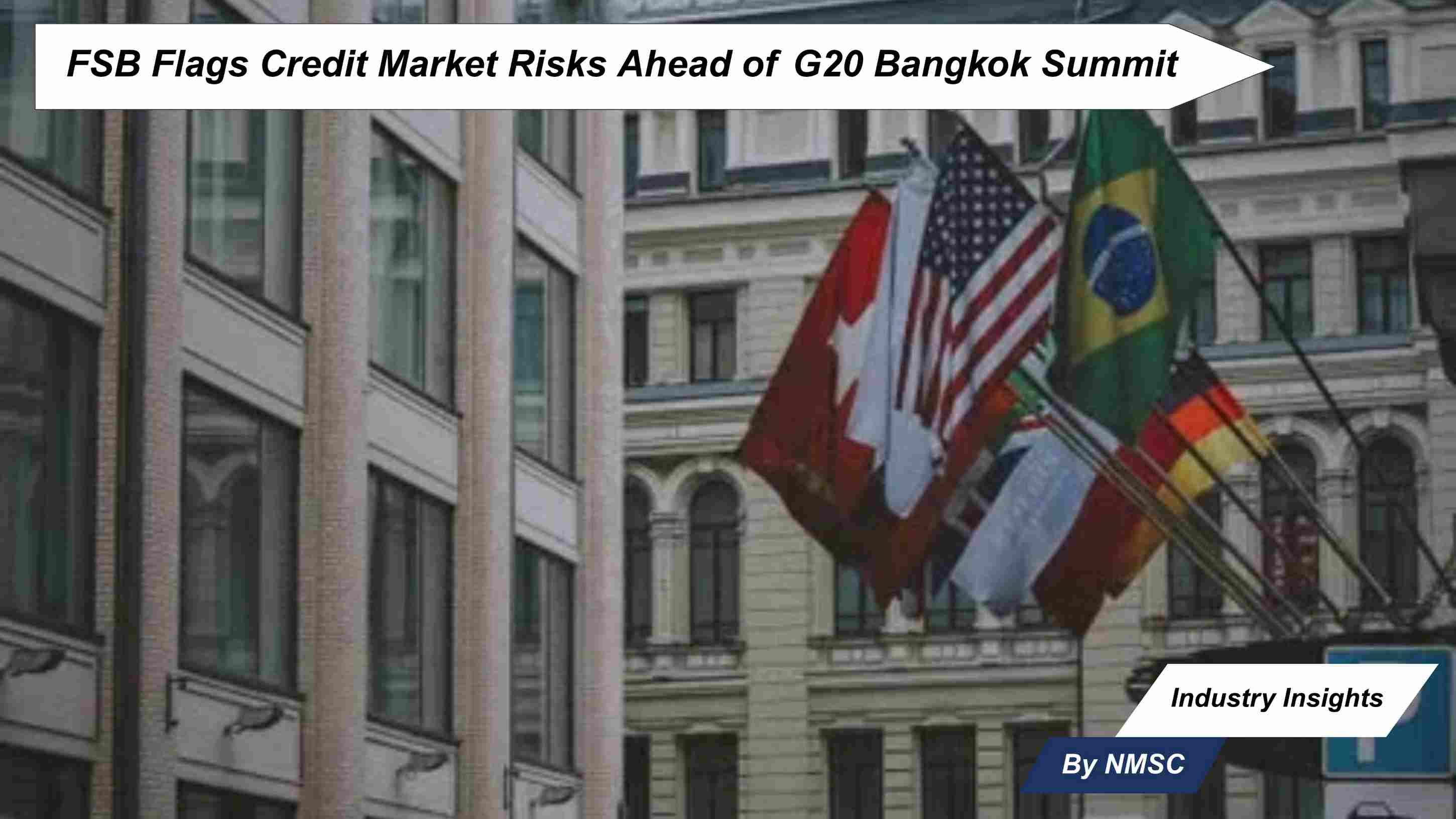 FSB Flags Credit Market Risks Ahead of G20 Bangkok Summit