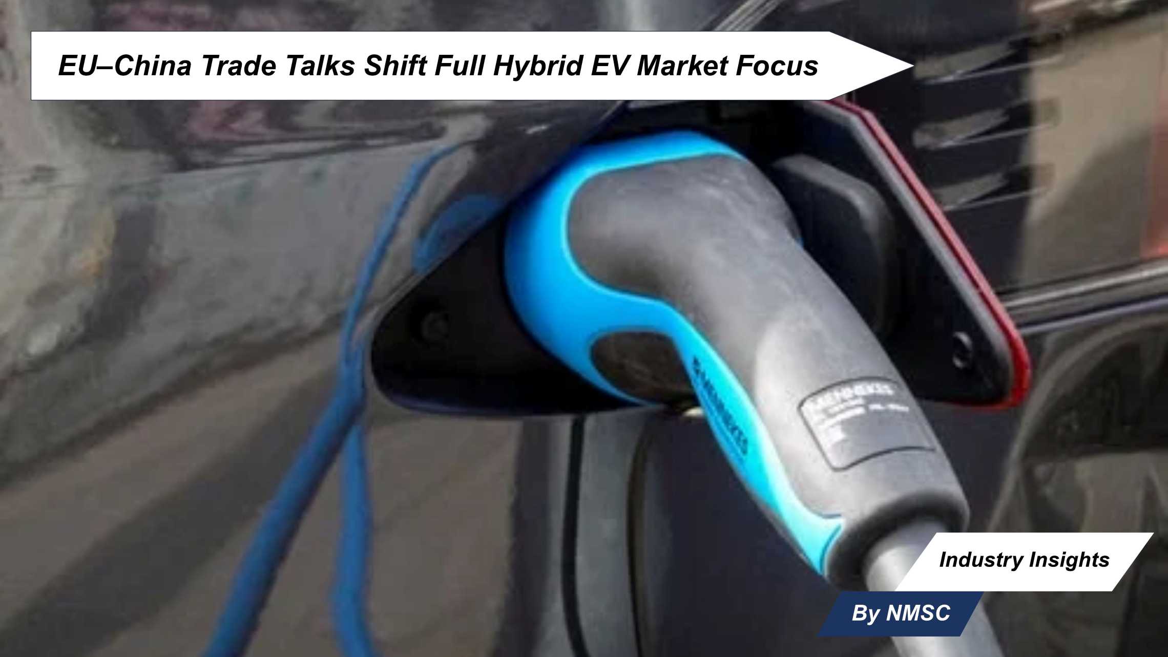 EU–China Trade Talks Shift Full Hybrid EV Market Focus