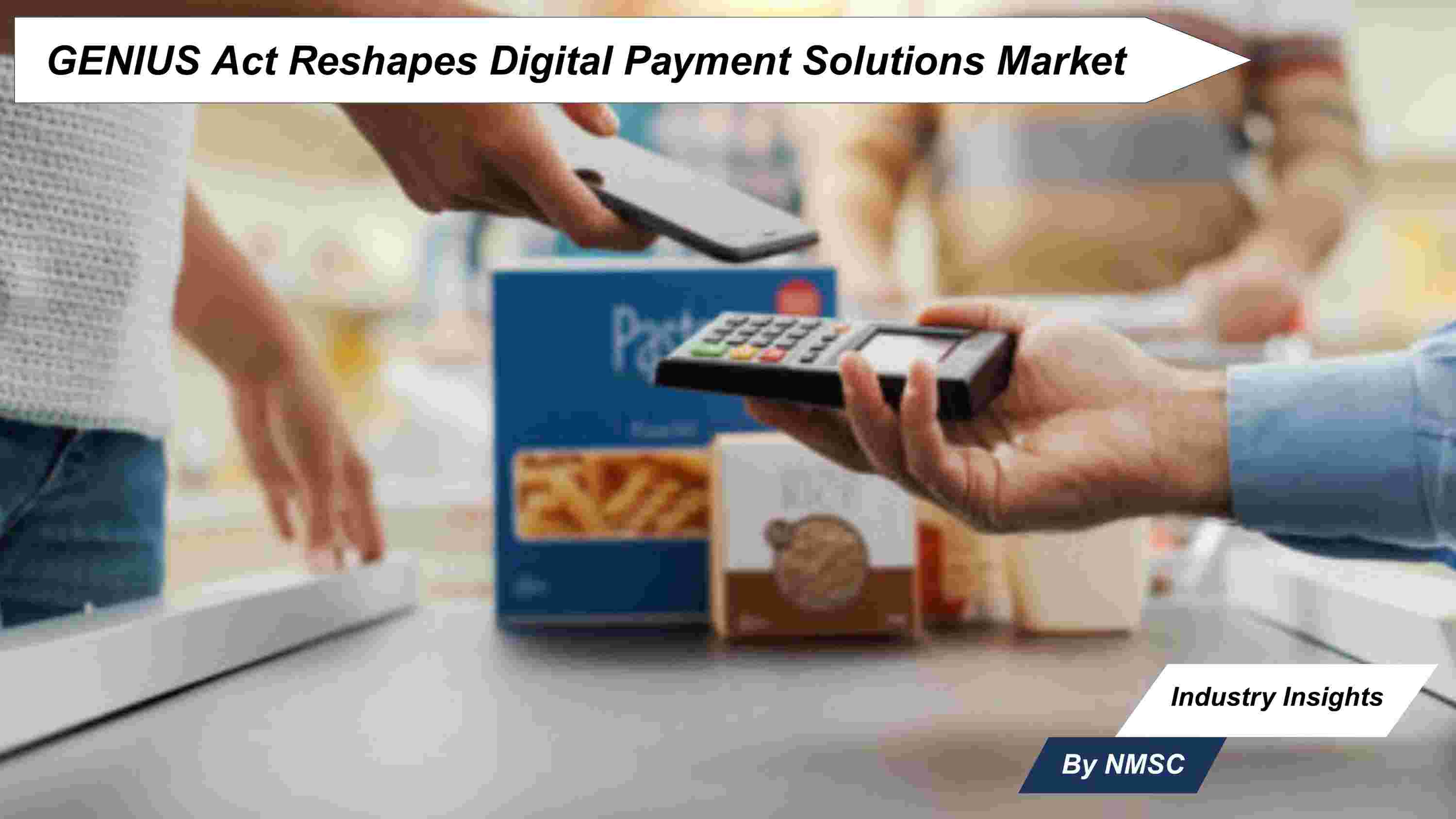 GENIUS Act Reshapes Digital Payment Solutions Market