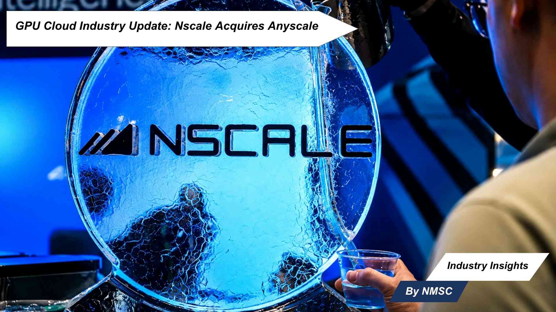 GPU Cloud Industry Update: Nscale Acquires Anyscale