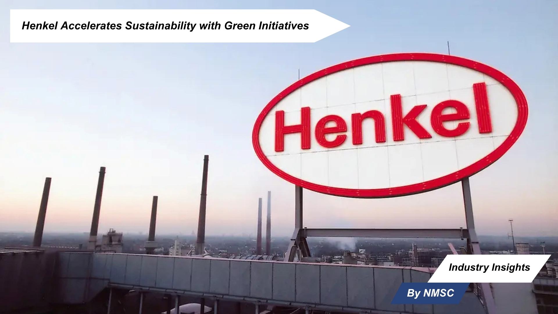 Henkel Accelerates Sustainability with Green Initiatives