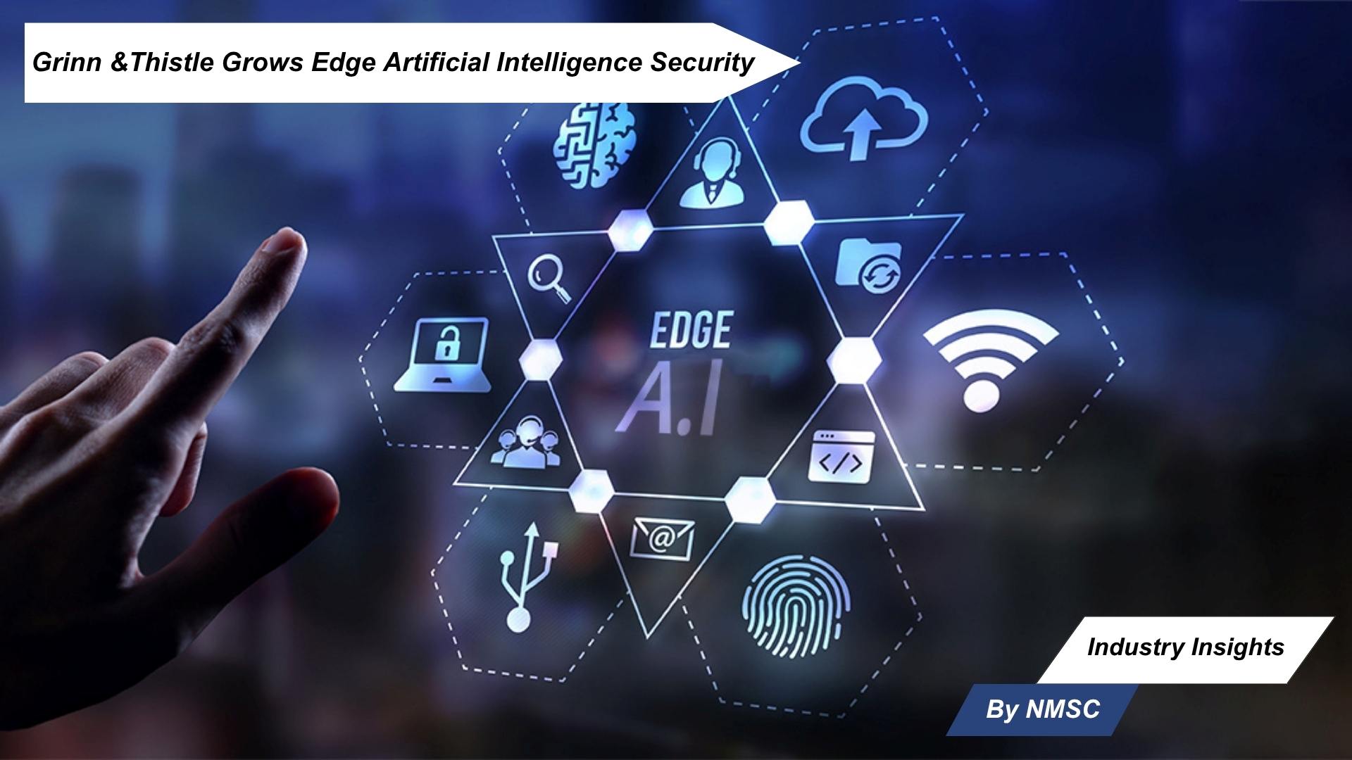 Grinn &Thistle Grows Edge Artificial Intelligence Security