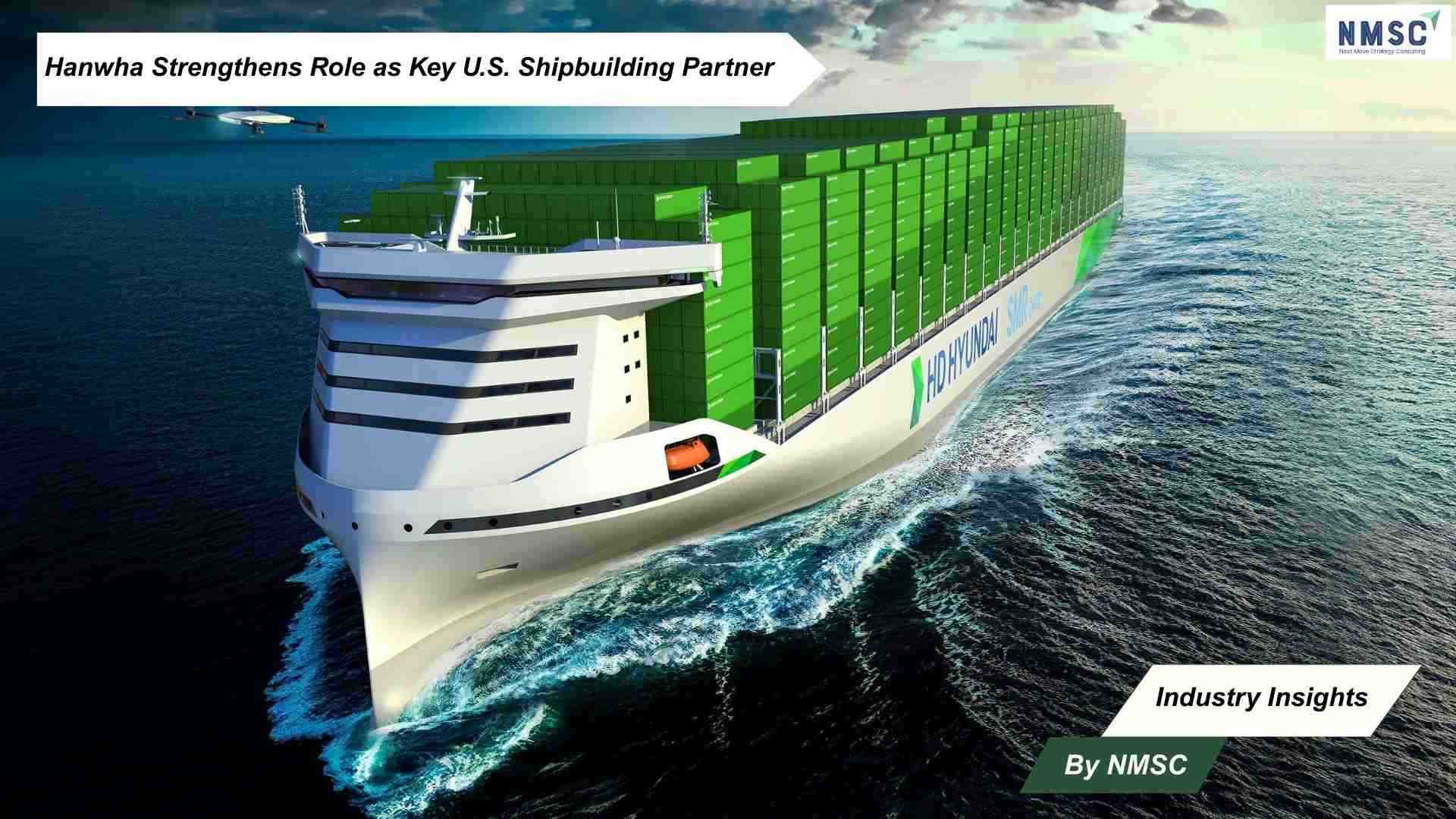 Hanwha Strengthens Role as Key U.S. Shipbuilding Partner