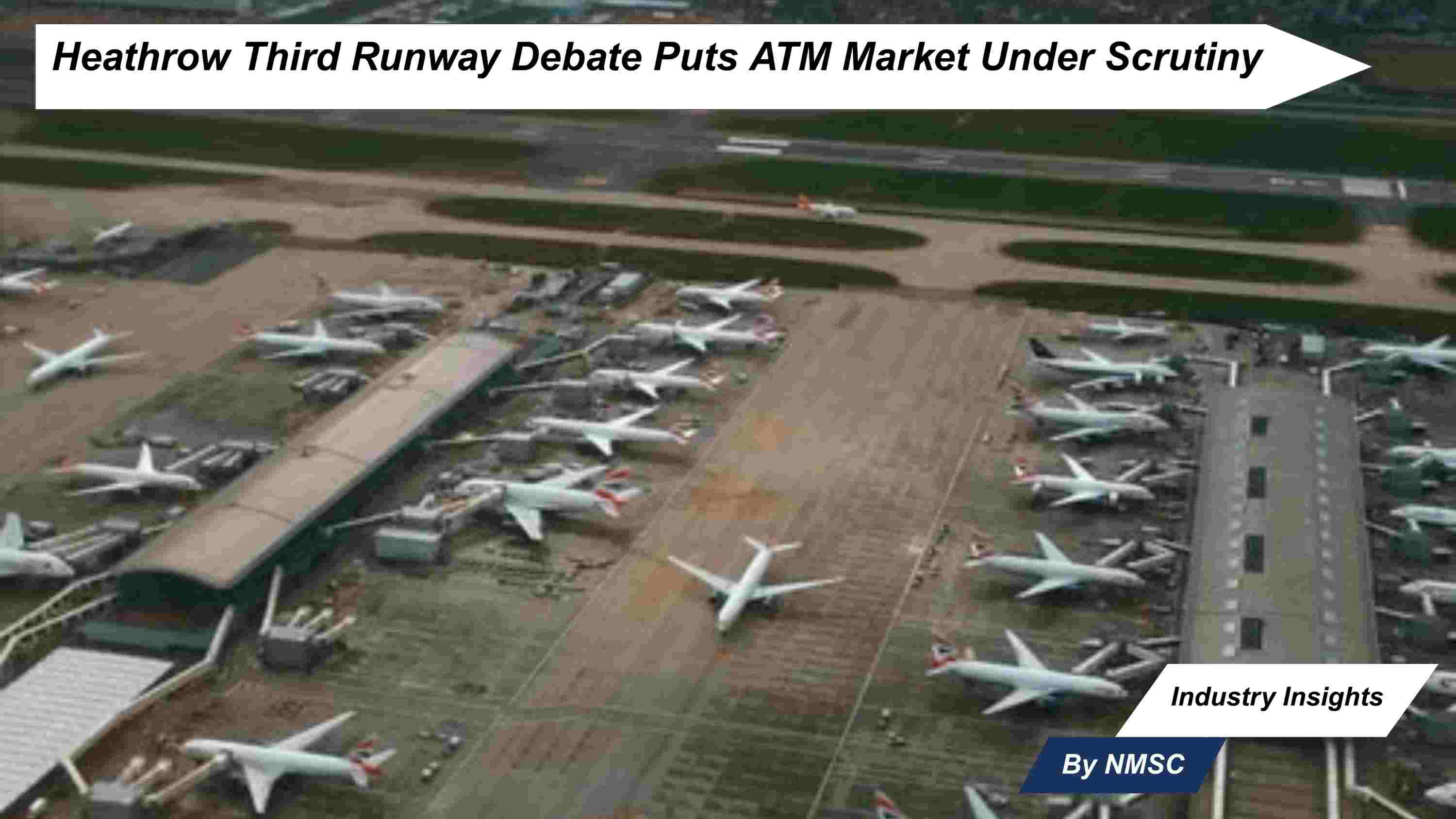 Heathrow Third Runway Debate Puts ATM Market Under Scrutiny