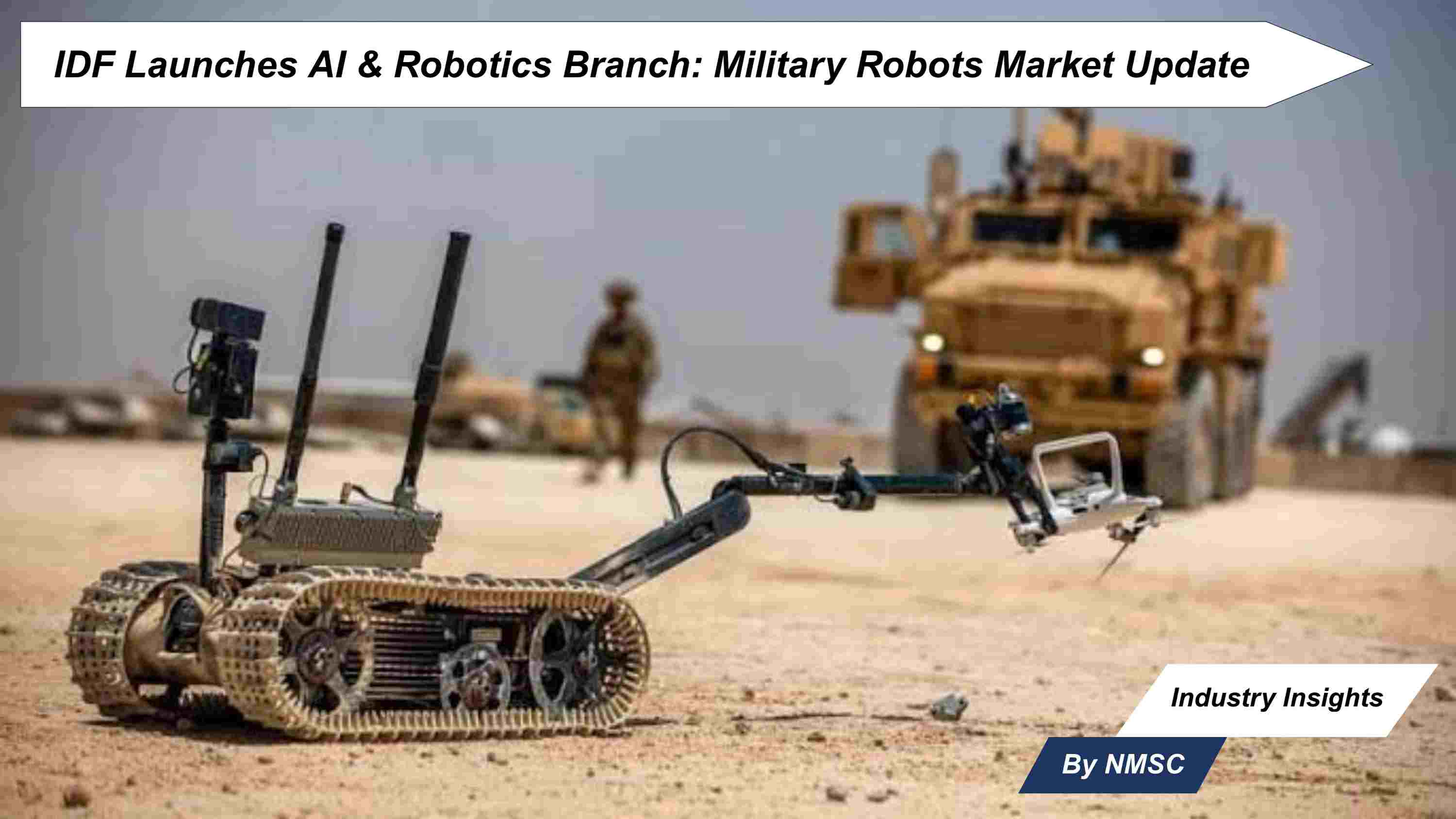 IDF Launches AI & Robotics Branch: Military Robots Market Update