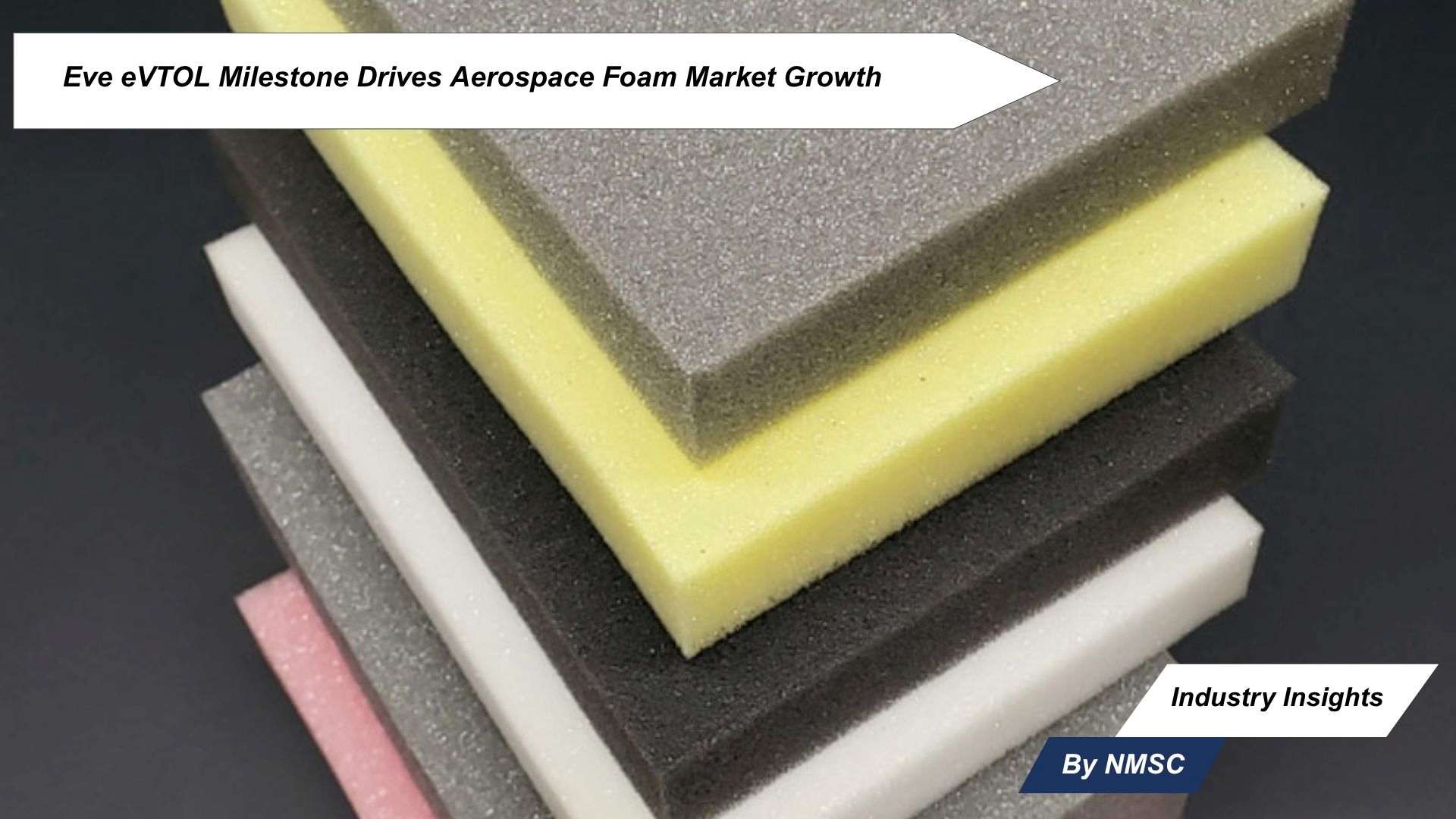 Eve eVTOL Milestone Drives Aerospace Foam Market Growth