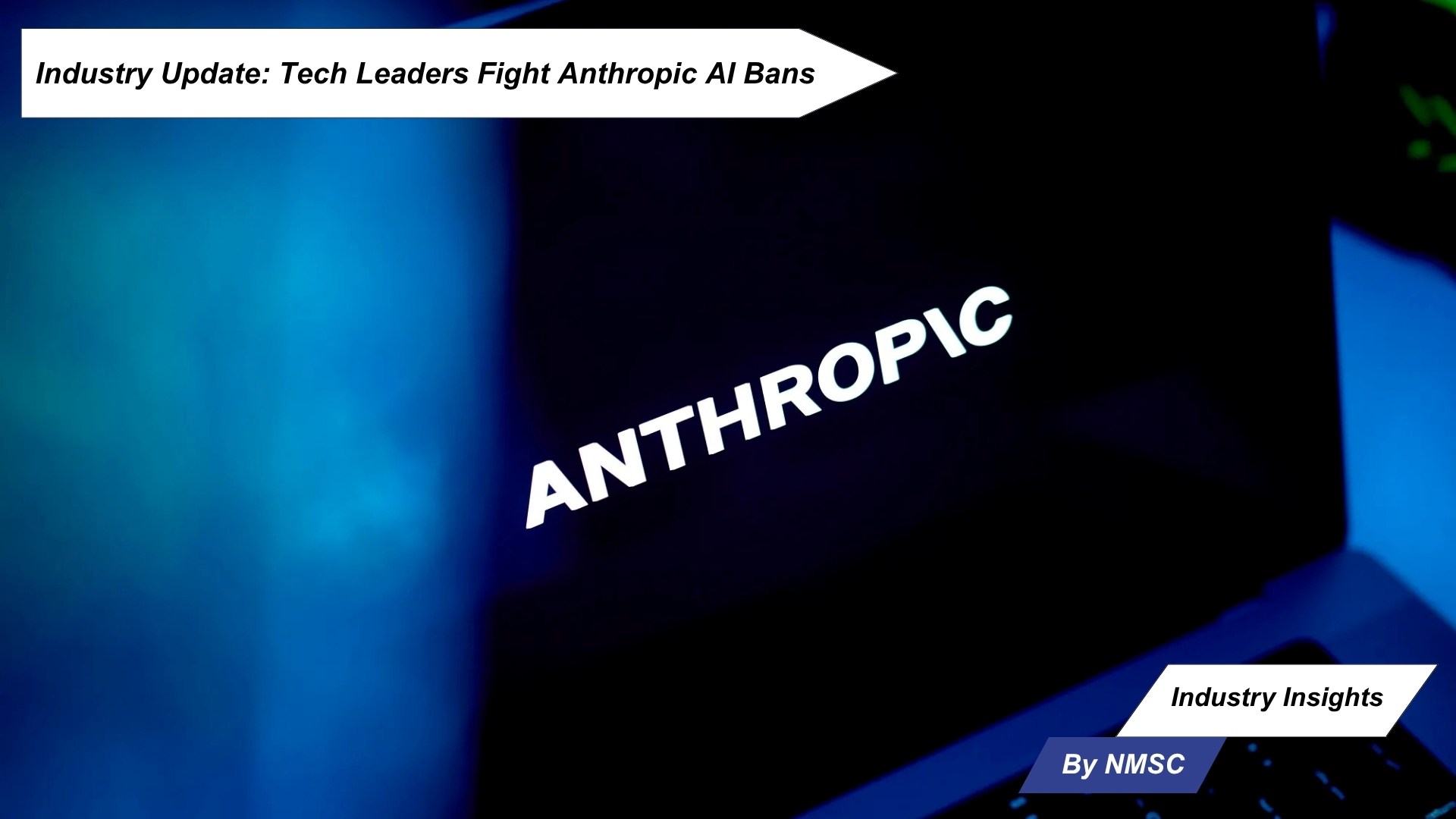 Industry Update: Tech Leaders Fight Anthropic AI Bans
