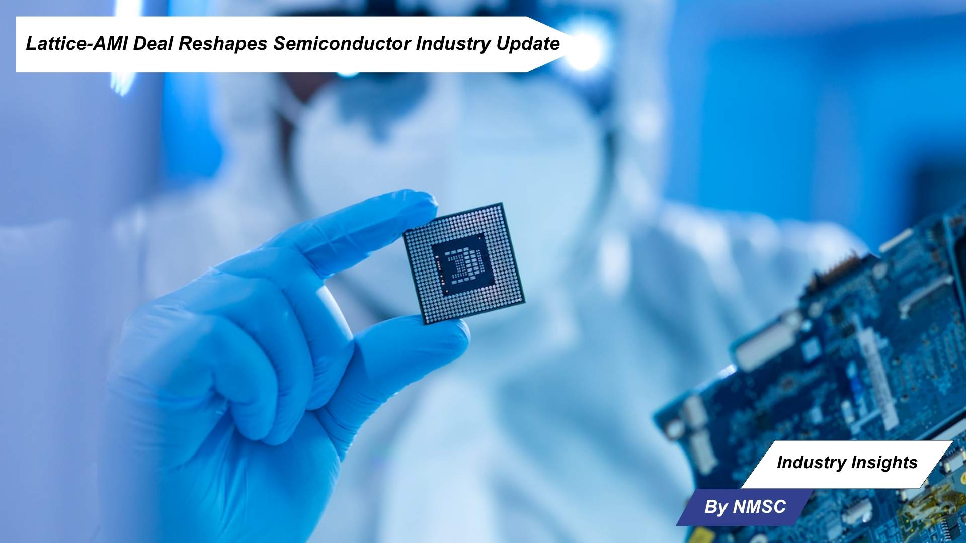 Lattice-AMI Deal Reshapes Semiconductor Industry Update