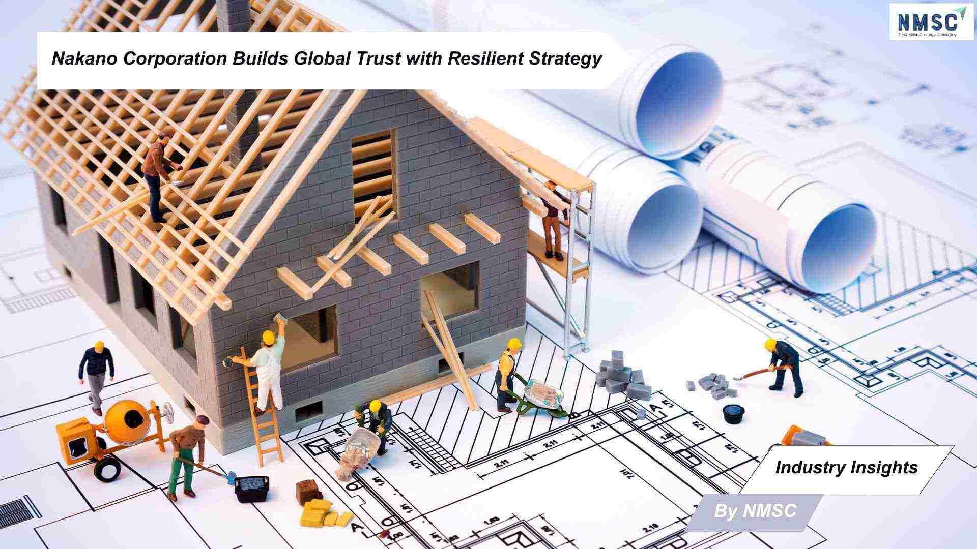 Nakano Corporation Builds Global Trust with Resilient Strategy