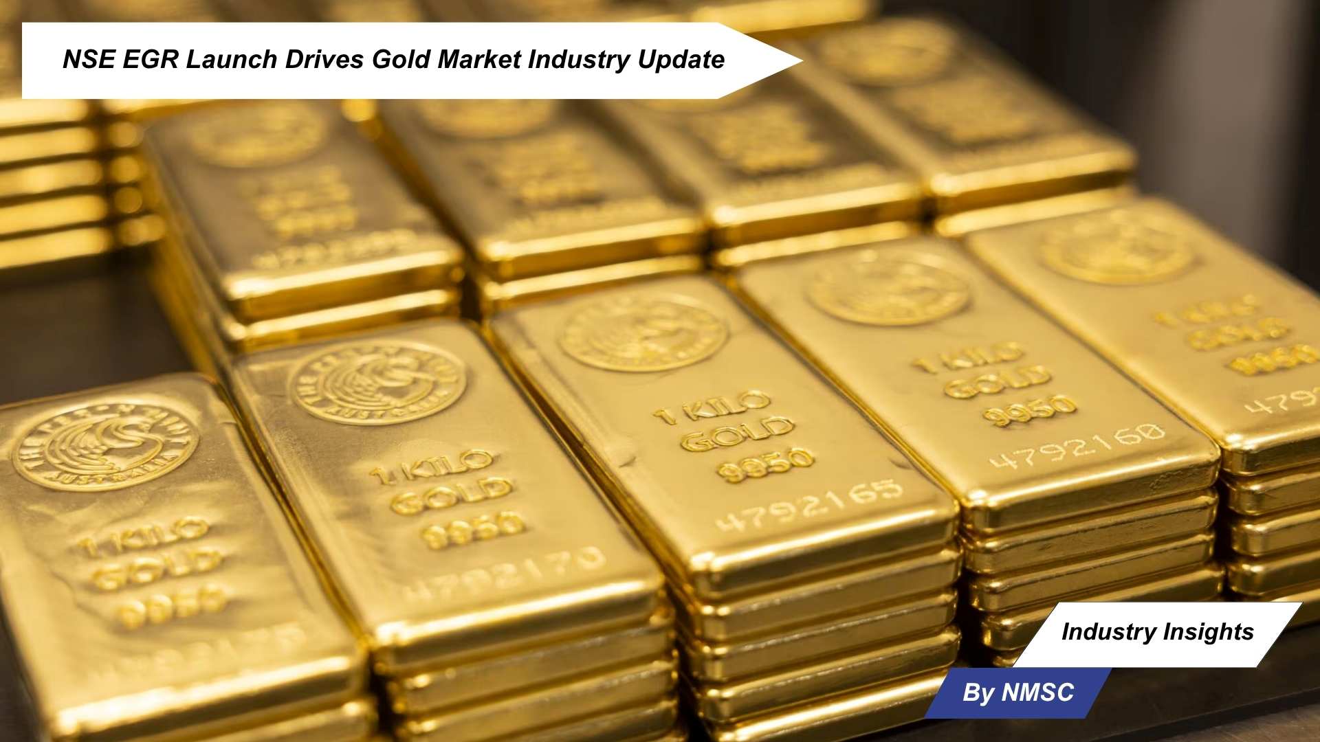 NSE EGR Launch Drives Gold Market Industry Update