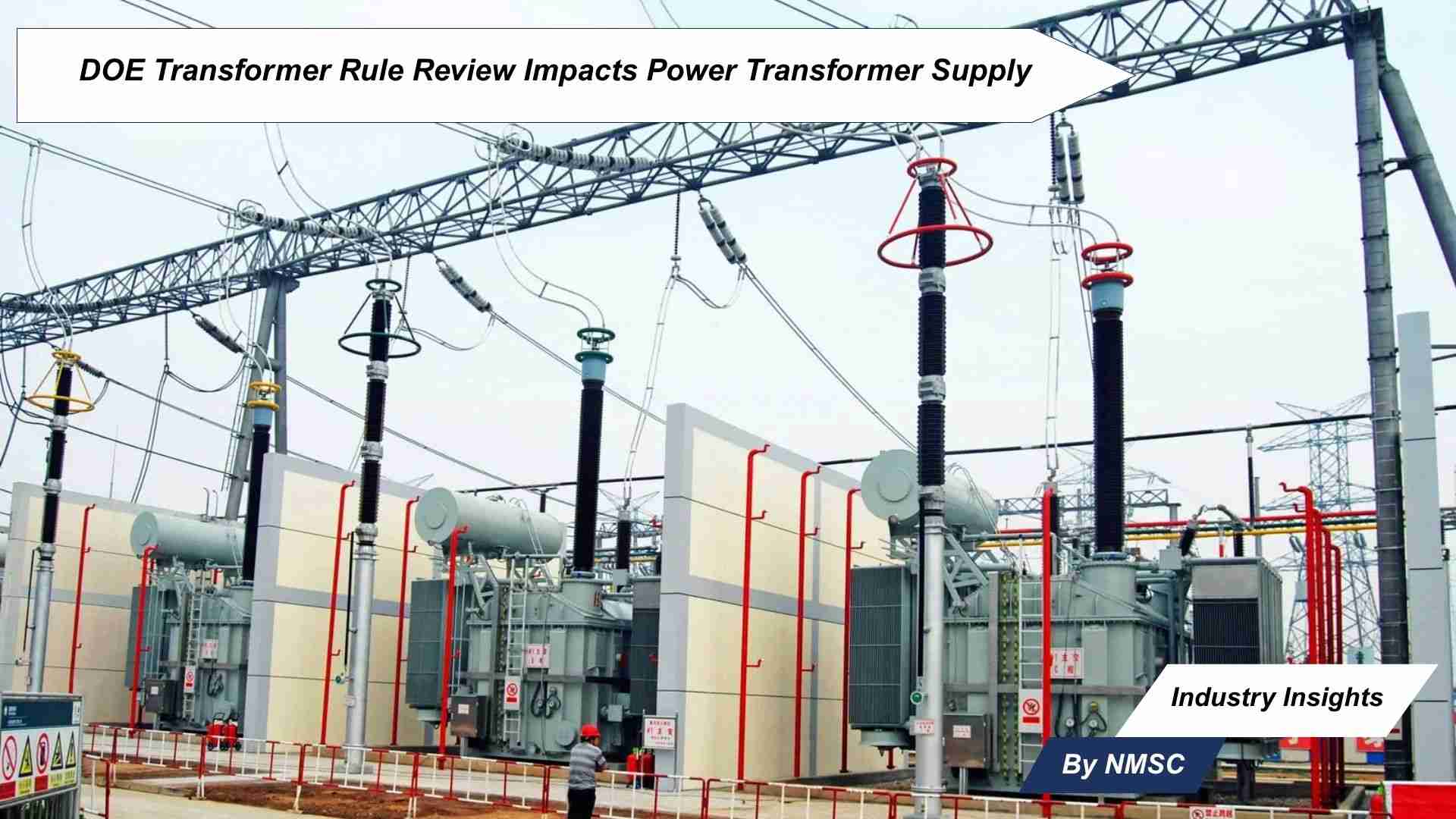 DOE Transformer Rule Review Impacts Power Transformer Supply