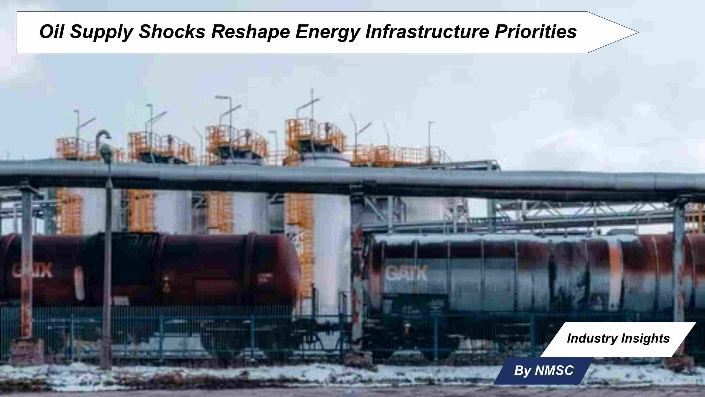 Oil Supply Shocks Reshape Energy Infrastructure Priorities