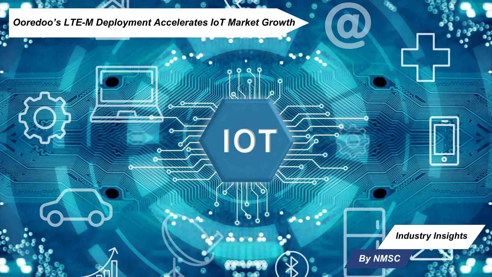 Ooredoo’s LTE-M Deployment Accelerates IoT Market Growth