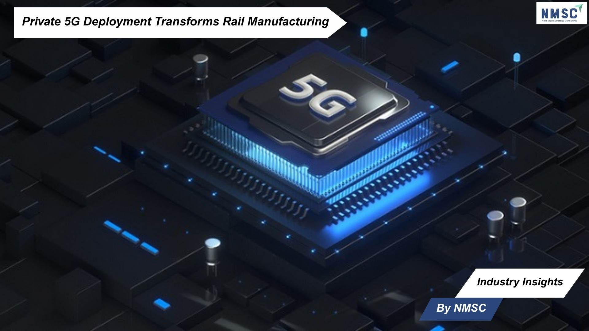 Private 5G Deployment Transforms Rail Manufacturing