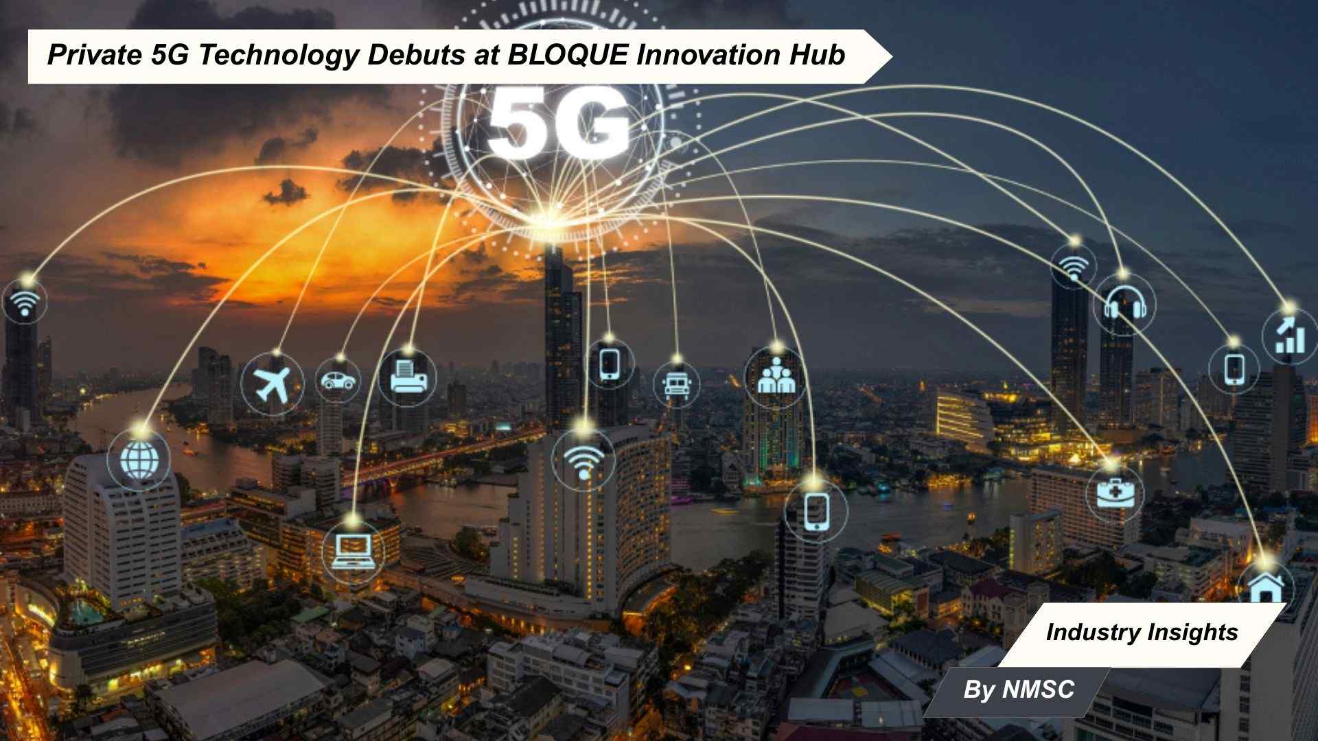 Private 5G Technology Debuts at BLOQUE Innovation Hub