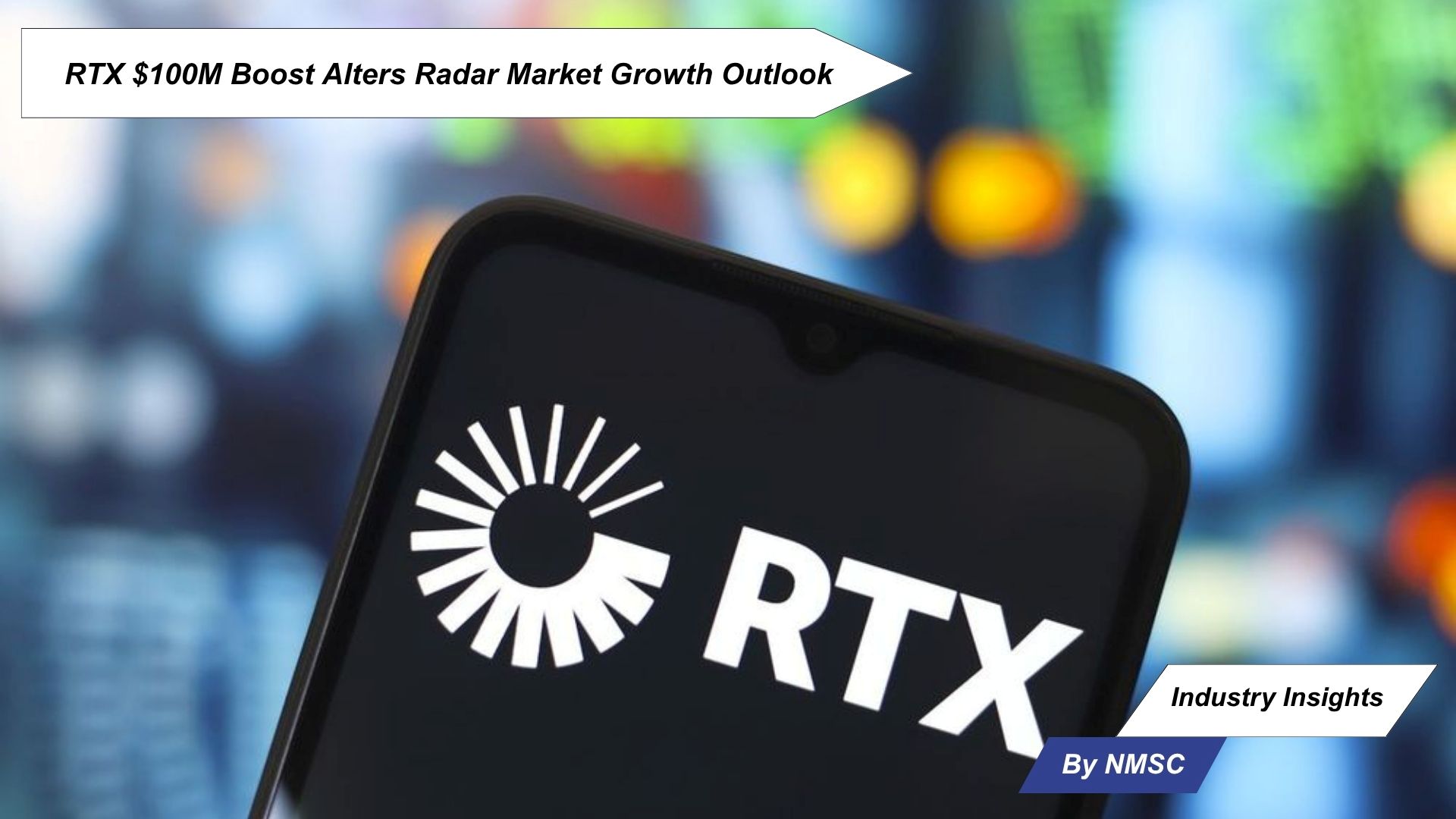 RTX $100M Boost Alters Radar Market Growth Outlook