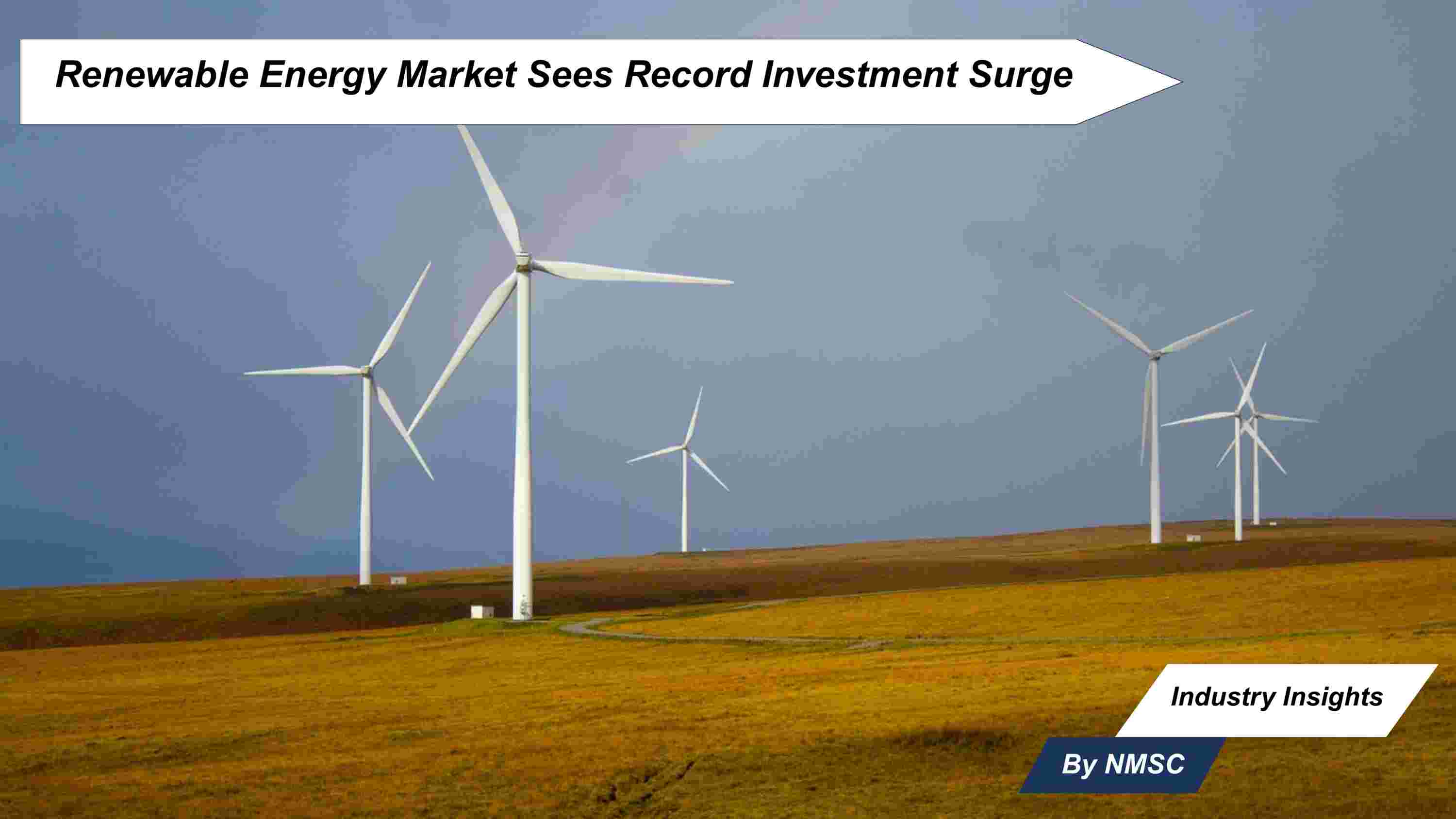 Renewable Energy Market Sees Record Investment Surge