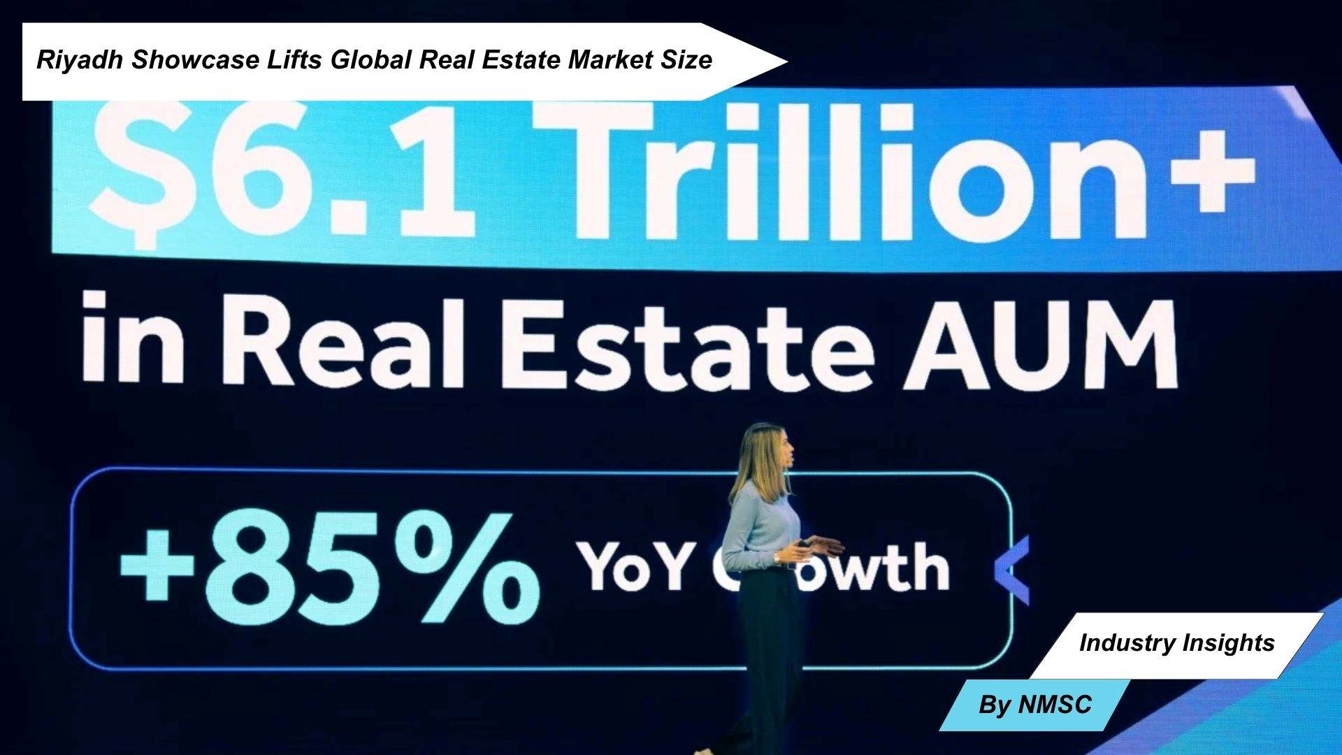 Riyadh Showcase Lifts Global Real Estate Market Size
