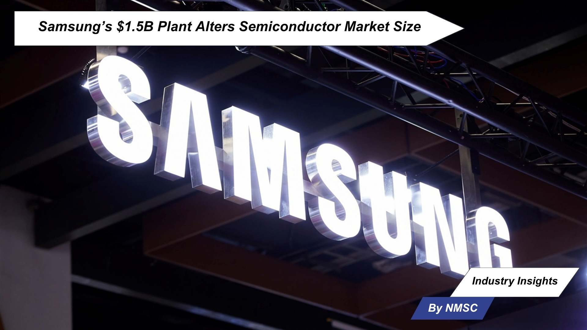 Samsung’s $1.5B Plant Alters Semiconductor Market Size