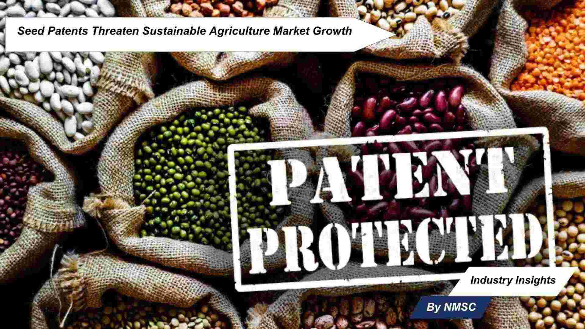 Seed Patents Threaten Sustainable Agriculture Market Growth