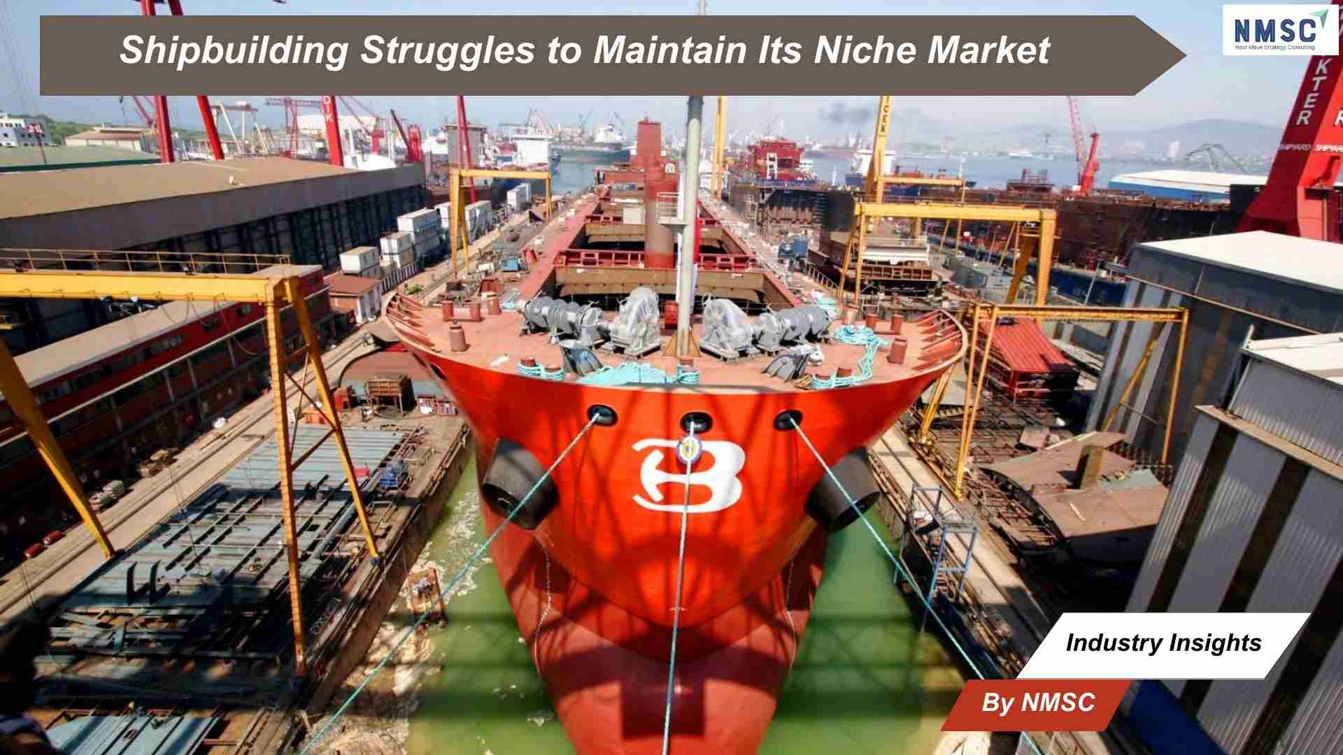 Shipbuilding Struggles to Maintain Its Niche Market