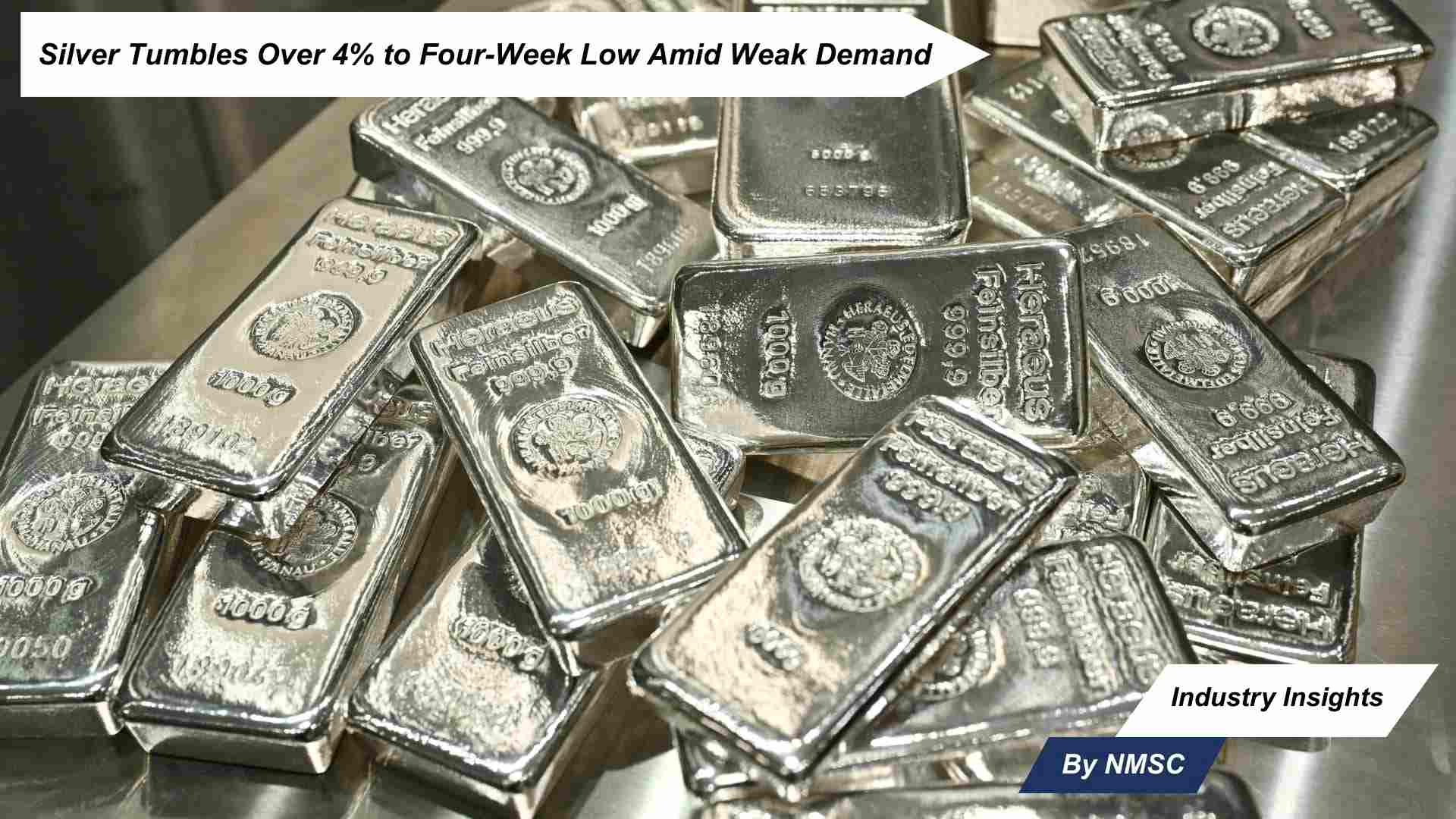 Silver Tumbles Over 4% to Four-Week Low Amid Weak Demand
