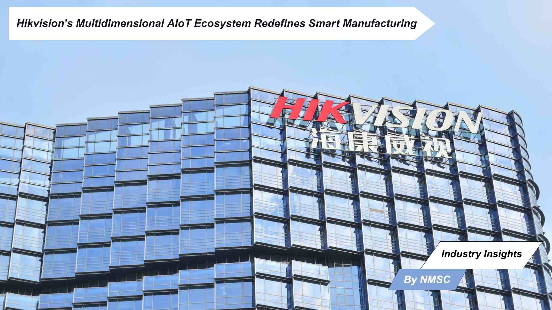 Hikvision’s Multidimensional AIoT Ecosystem Redefines Smart Manufacturing