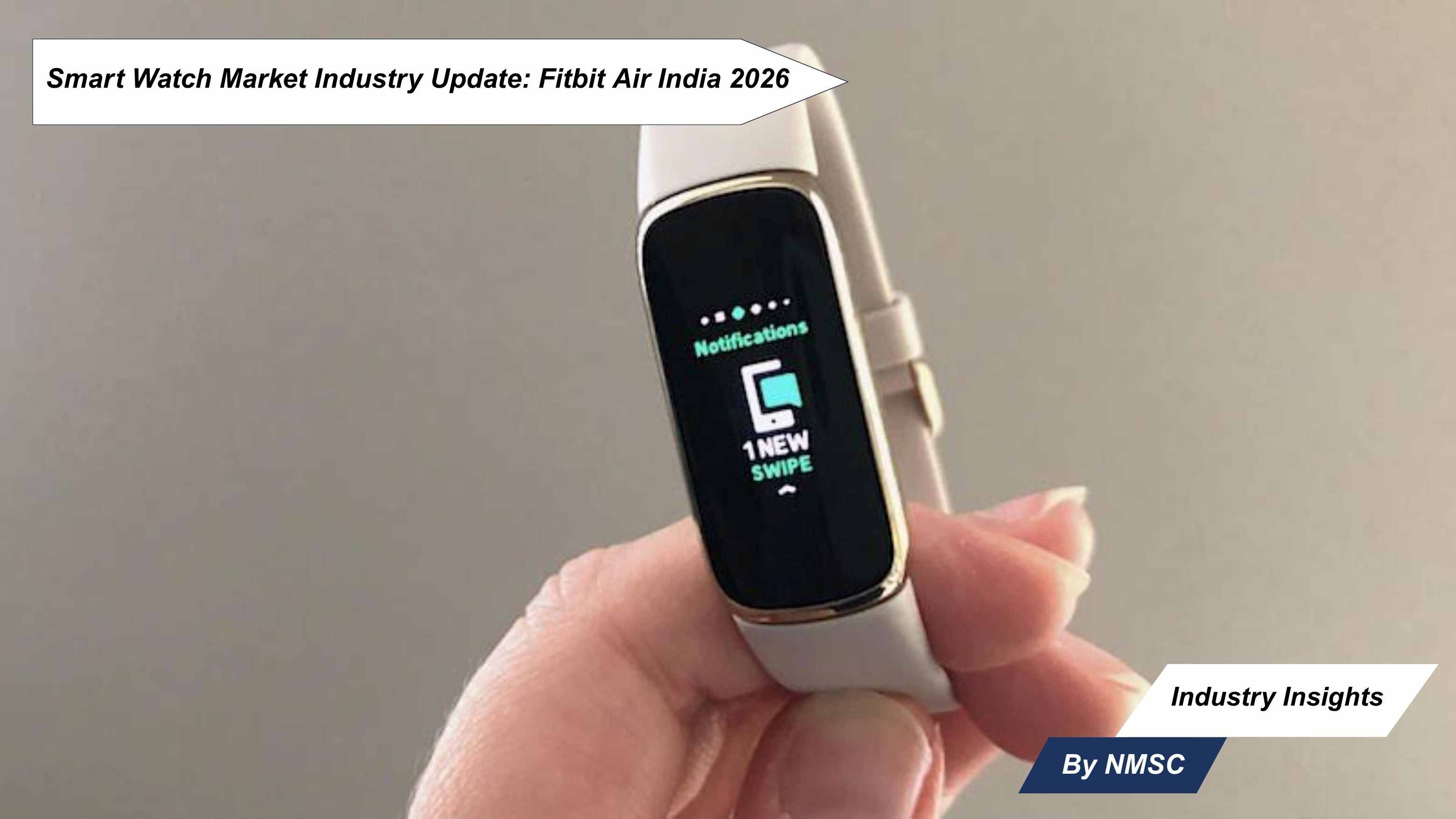 Smart Watch Market Industry Update: Fitbit Air India 2026