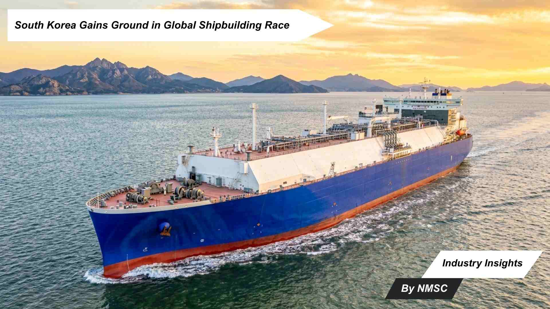 South Korea Gains Ground in Global Shipbuilding Race