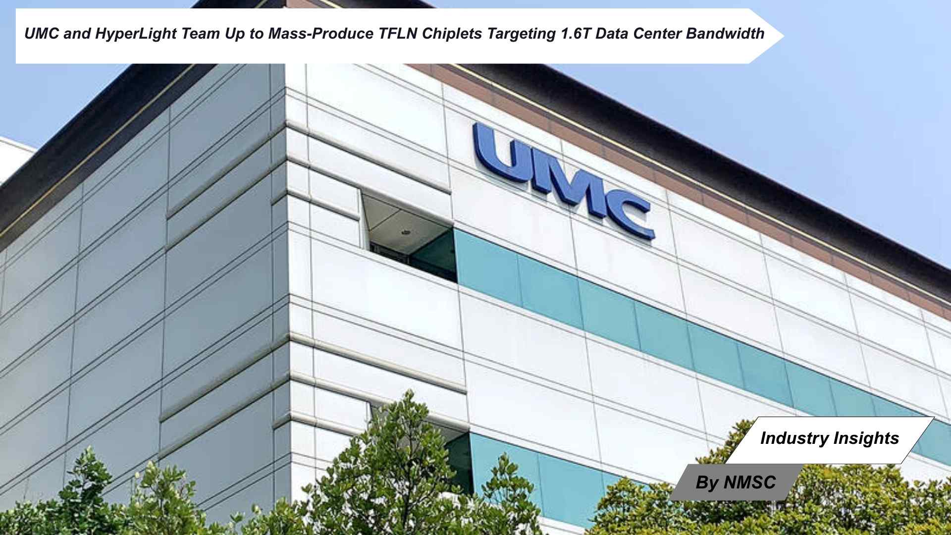 UMC and HyperLight Team Up to Mass-Produce TFLN Chiplets Targeting 1.6T Data Center Bandwidth