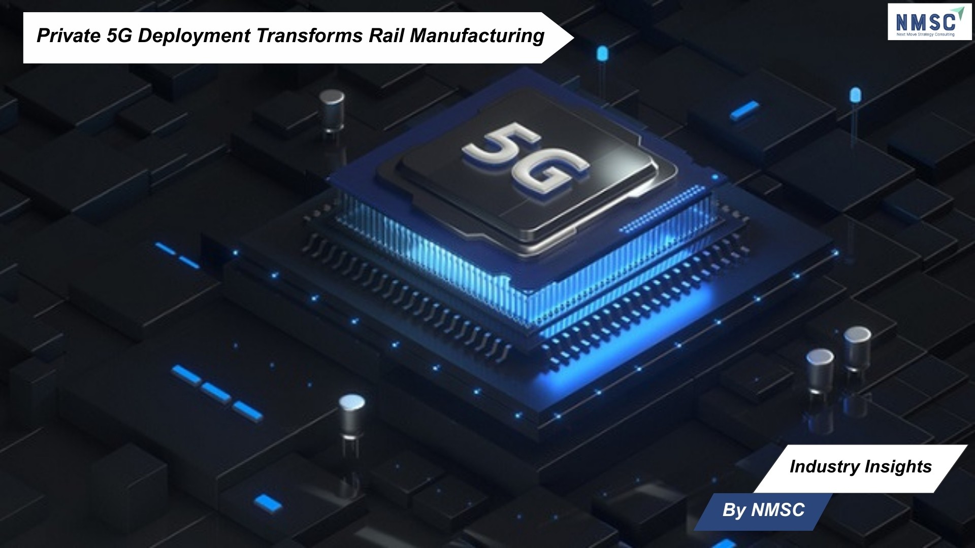 Private 5G Deployment Transforms Rail Manufacturing