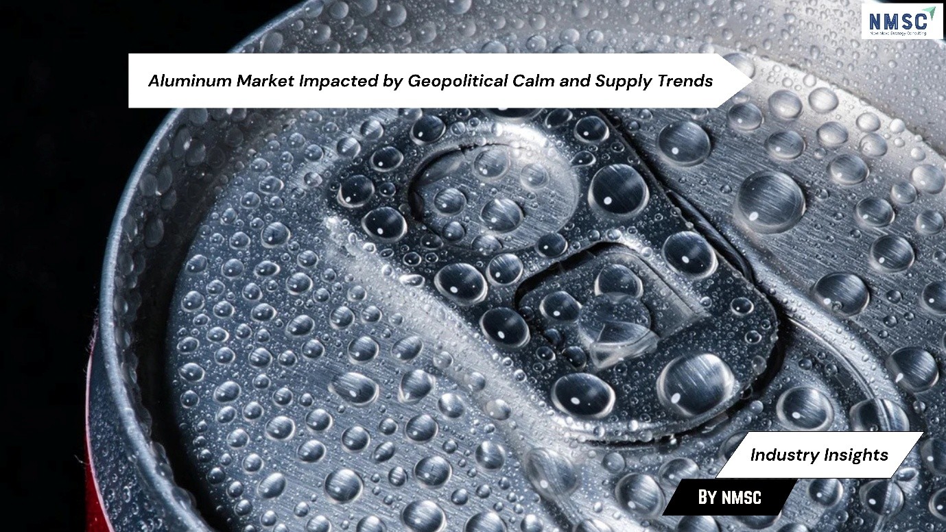 Aluminum Market Impacted by Geopolitical Calm and Supply Trends